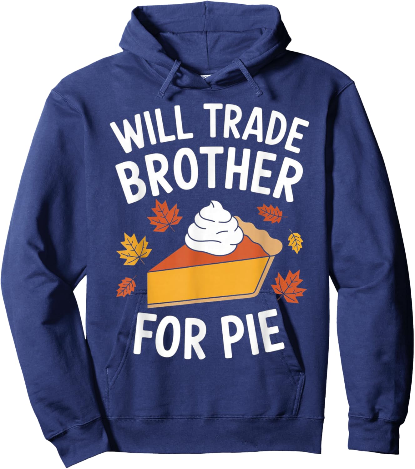 Will Trade Brother For Pie Fall Family Kids Thanksgiving Hoodie - Hoodie | Navy
