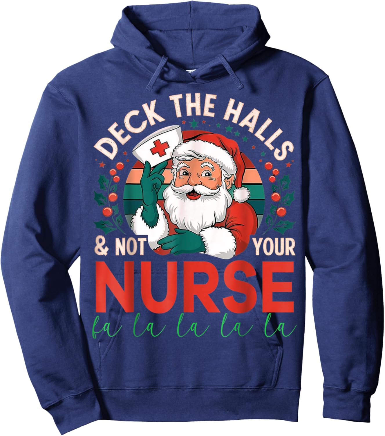 Deck The Halls And Not Your Nurse1 Christmas Funny Santa Hoodie - Hoodie | Navy