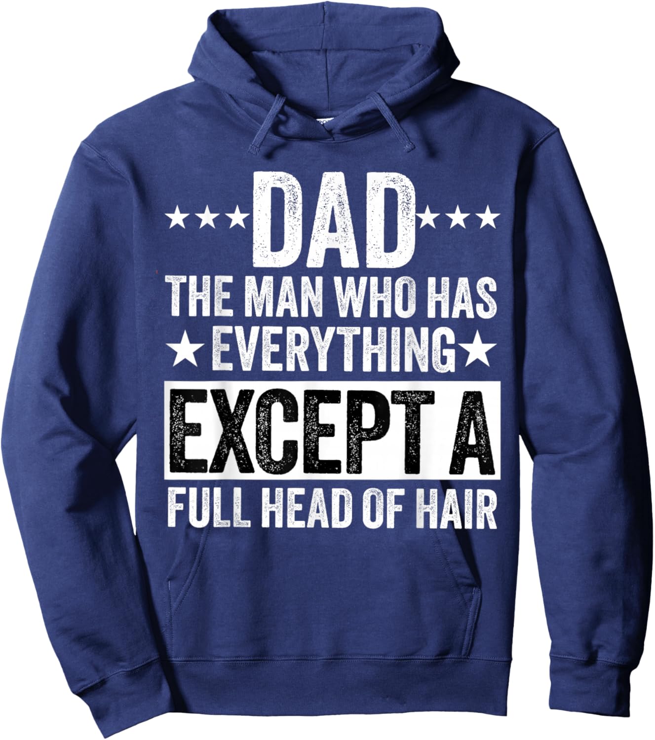 dad the man who has Everything Except a Full Head of Hair Hoodie - Hoodie | Navy