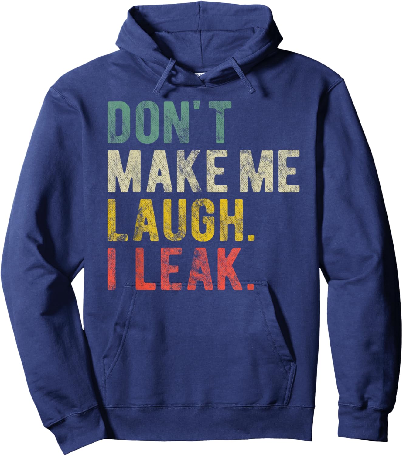 Aging Joke Don't Make Me Laugh I Leak Funny Incontinence Hoodie - Hoodie | Navy