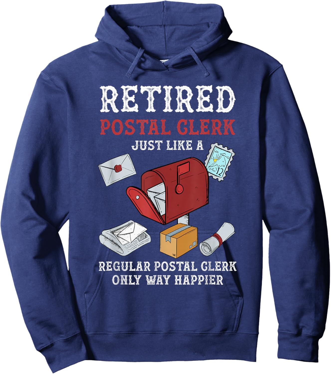 Retired Postal Clerk Way Happier Postal Clerk Retirement Hoodie - Hoodie | Navy