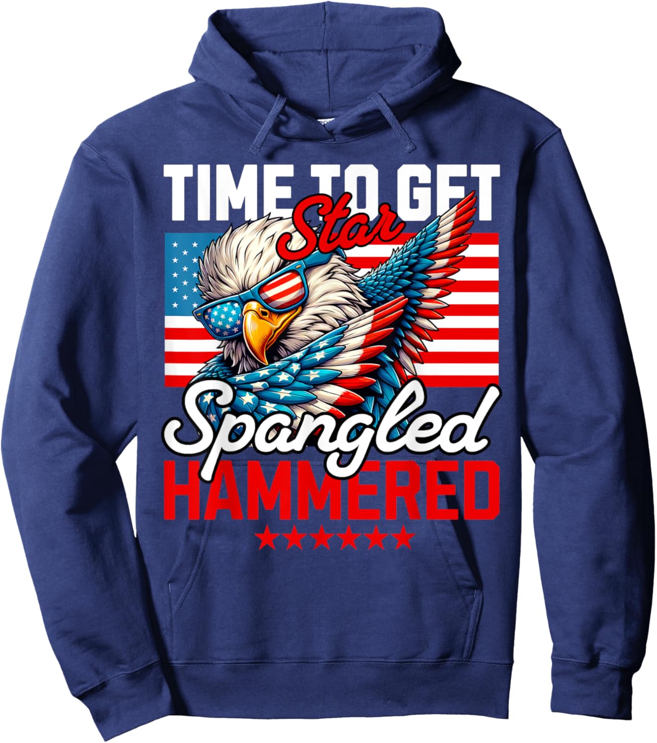 Time to Get Star Spangled Hammered Funny 4th of July Women Men Hoodie - Hoodie | Navy