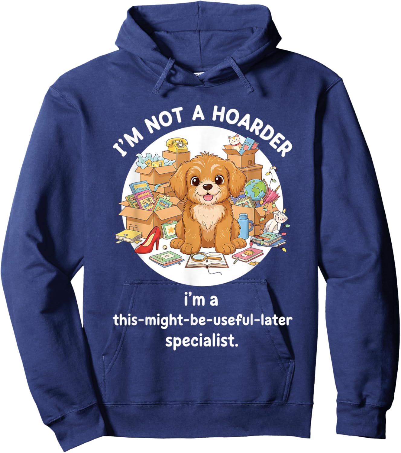 I'm Not A Hoarder Funny Hoarding Hoodie - Hoodie | Navy