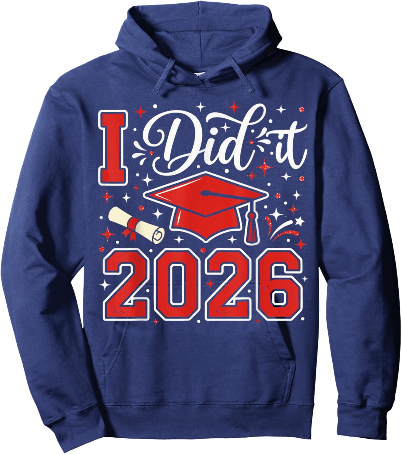 I Did It 2026 Graduation T Shirt 2026, Graduate Cap Diploma Hoodie - Hoodie | Navy