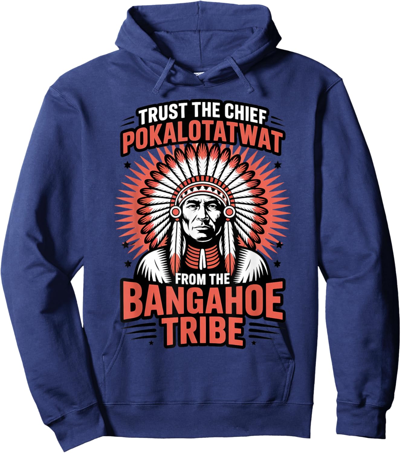 Trust Chief Pokalotatwat Bangahoe Tribe Native American Hoodie - Hoodie | Navy