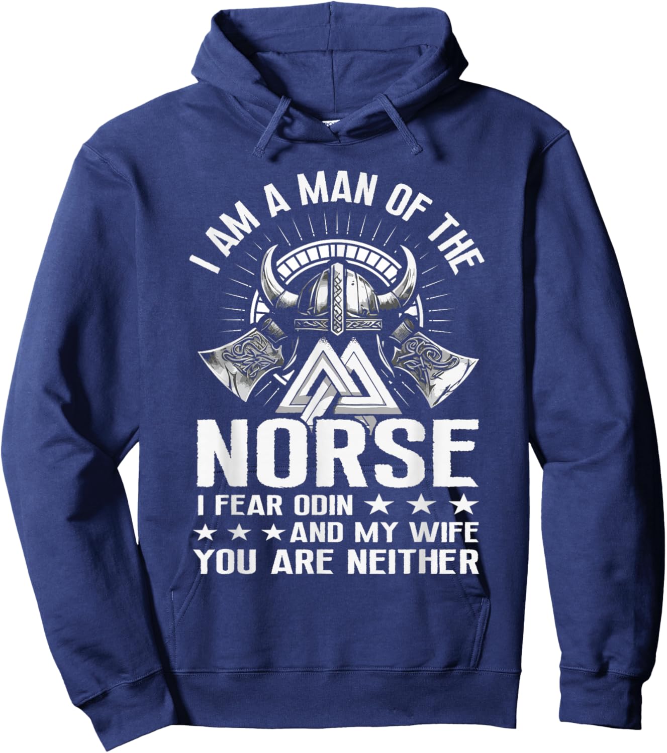I Am A Man Of The Norse I Fear Odin And My Wife Viking Pride Hoodie - Hoodie | Navy