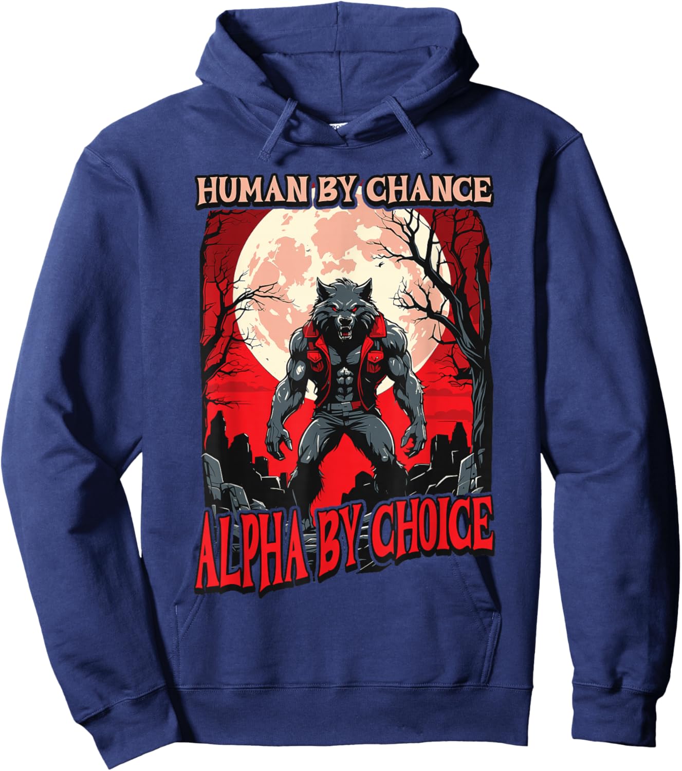 Human By Chance Alpha By Choice - Wolf Meme Love Wolves Hoodie - Hoodie | Navy