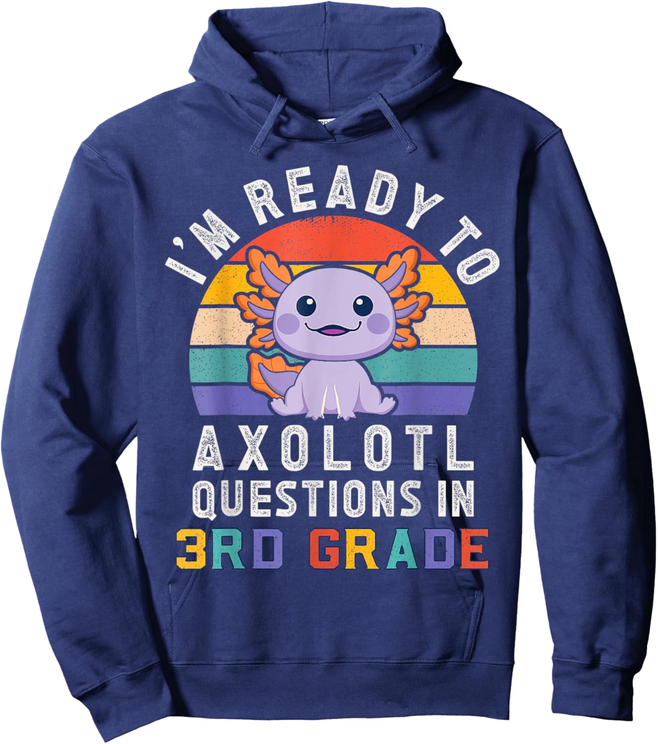 I'm Ready to Axolotl Questions in 3rd Grade Back to School Hoodie - Hoodie | Navy