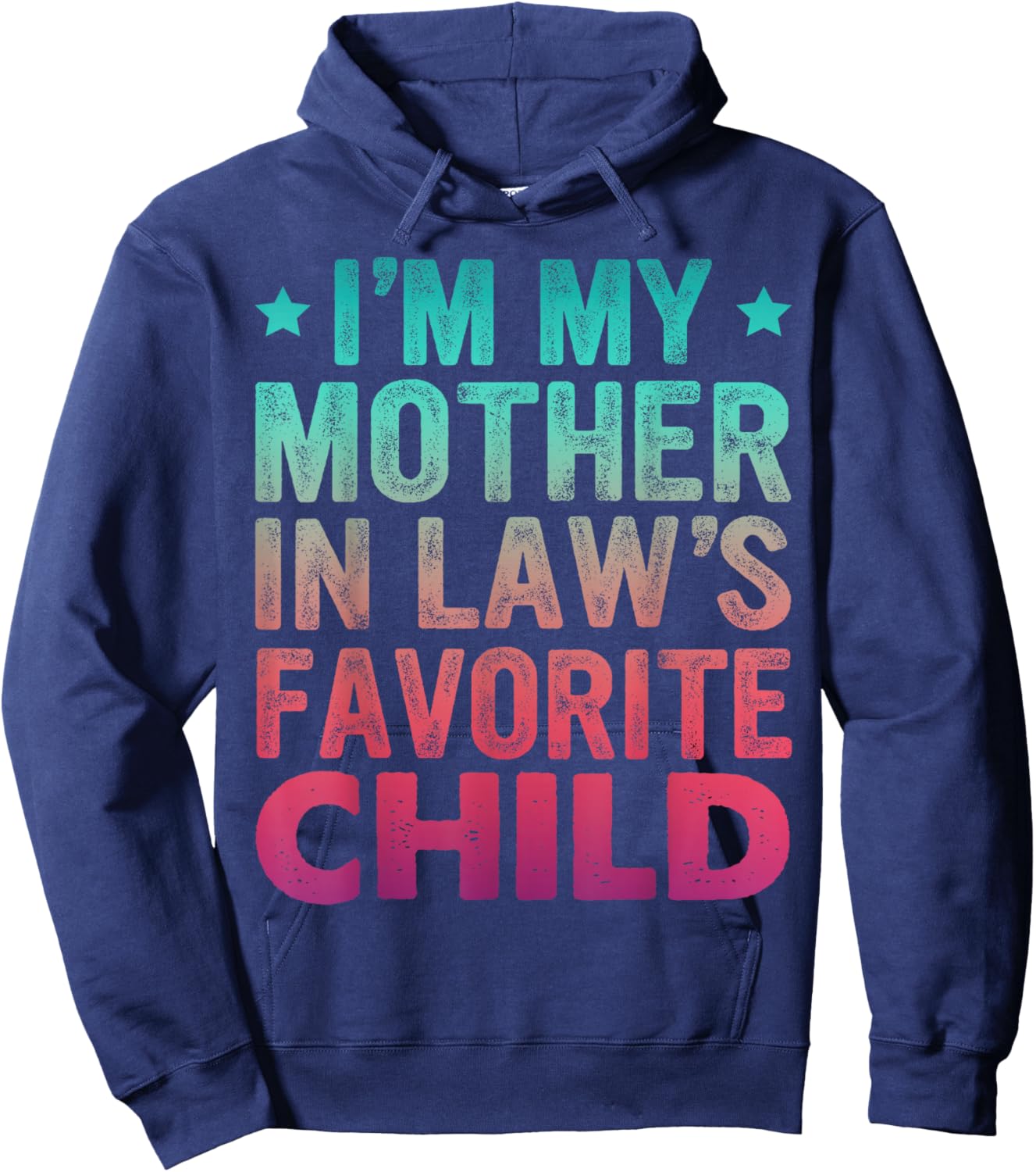 I'm My Mother in Law's Favorite Child Son in Law Hoodie - Hoodie | Navy