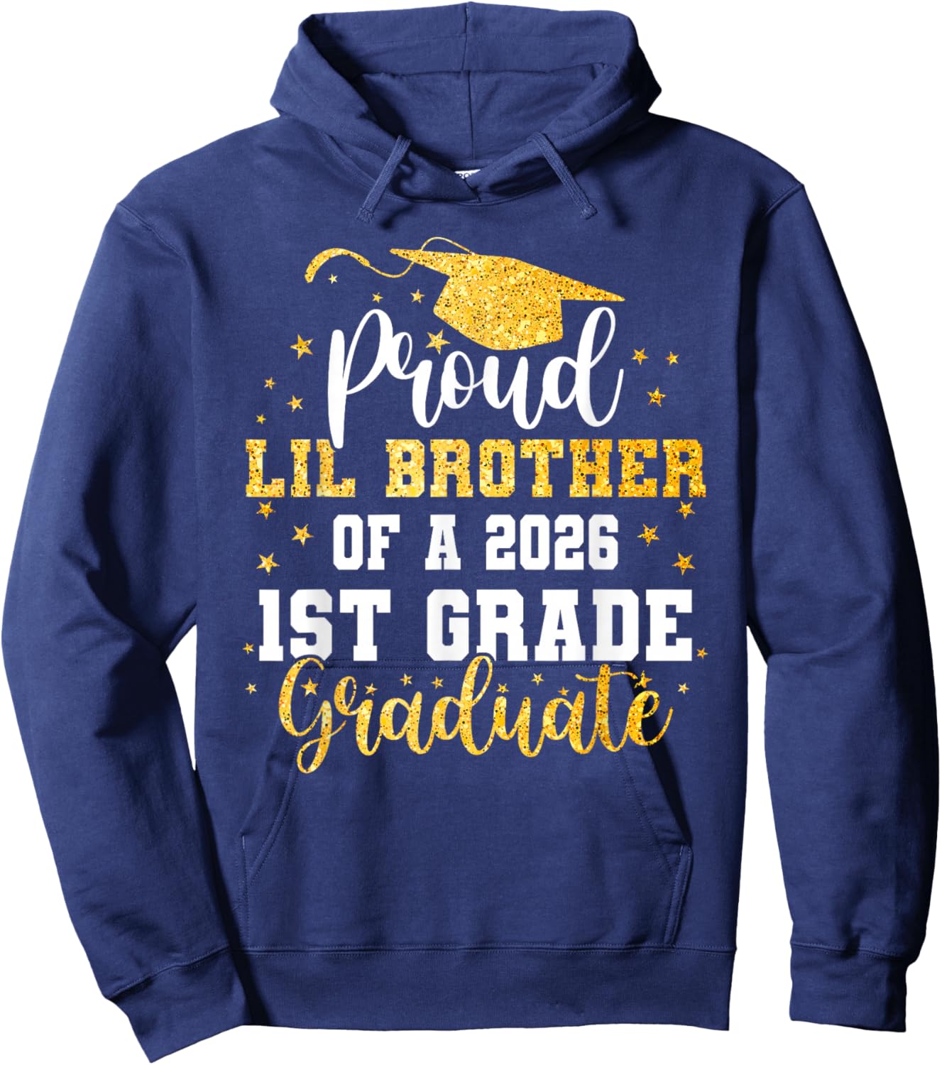 Proud Lil Brother of A Class 2026 1st Grade Graduate Hoodie - Hoodie | Navy