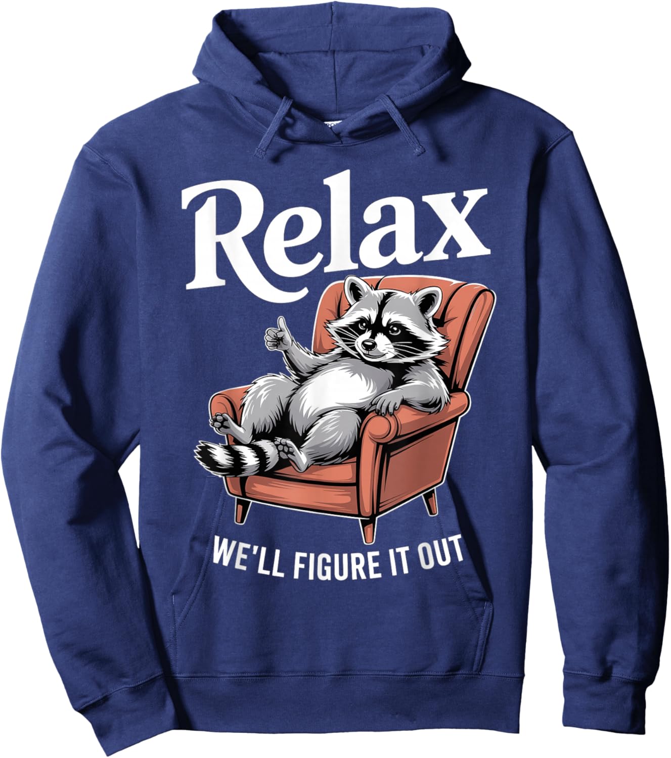 Relax We'll Figure It Out Chill Funny Raccoon Hoodie - Hoodie | Navy