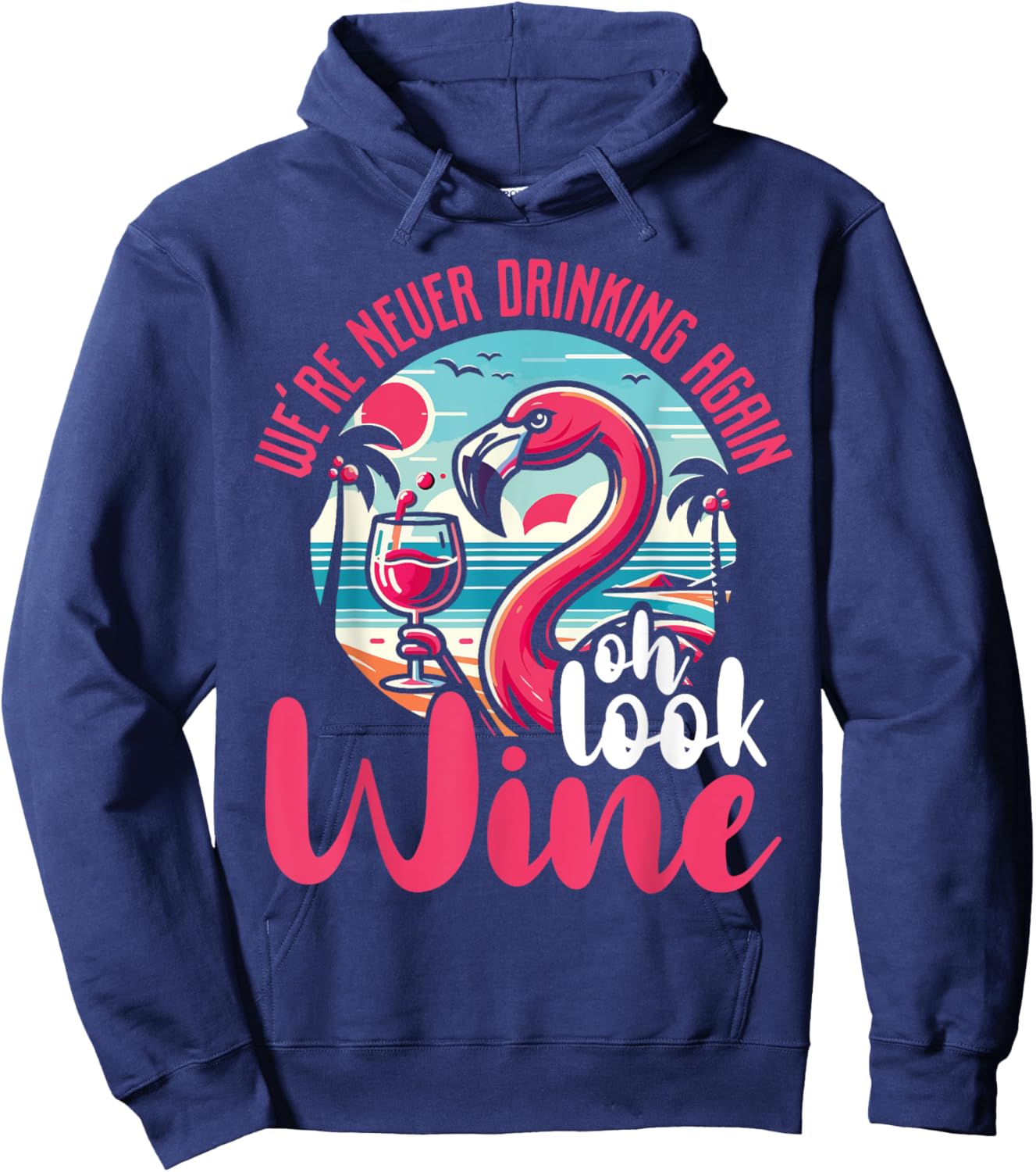 Funny Flamingo Gift Drinking Humor - Oh Look Wine Hoodie - Hoodie | Navy