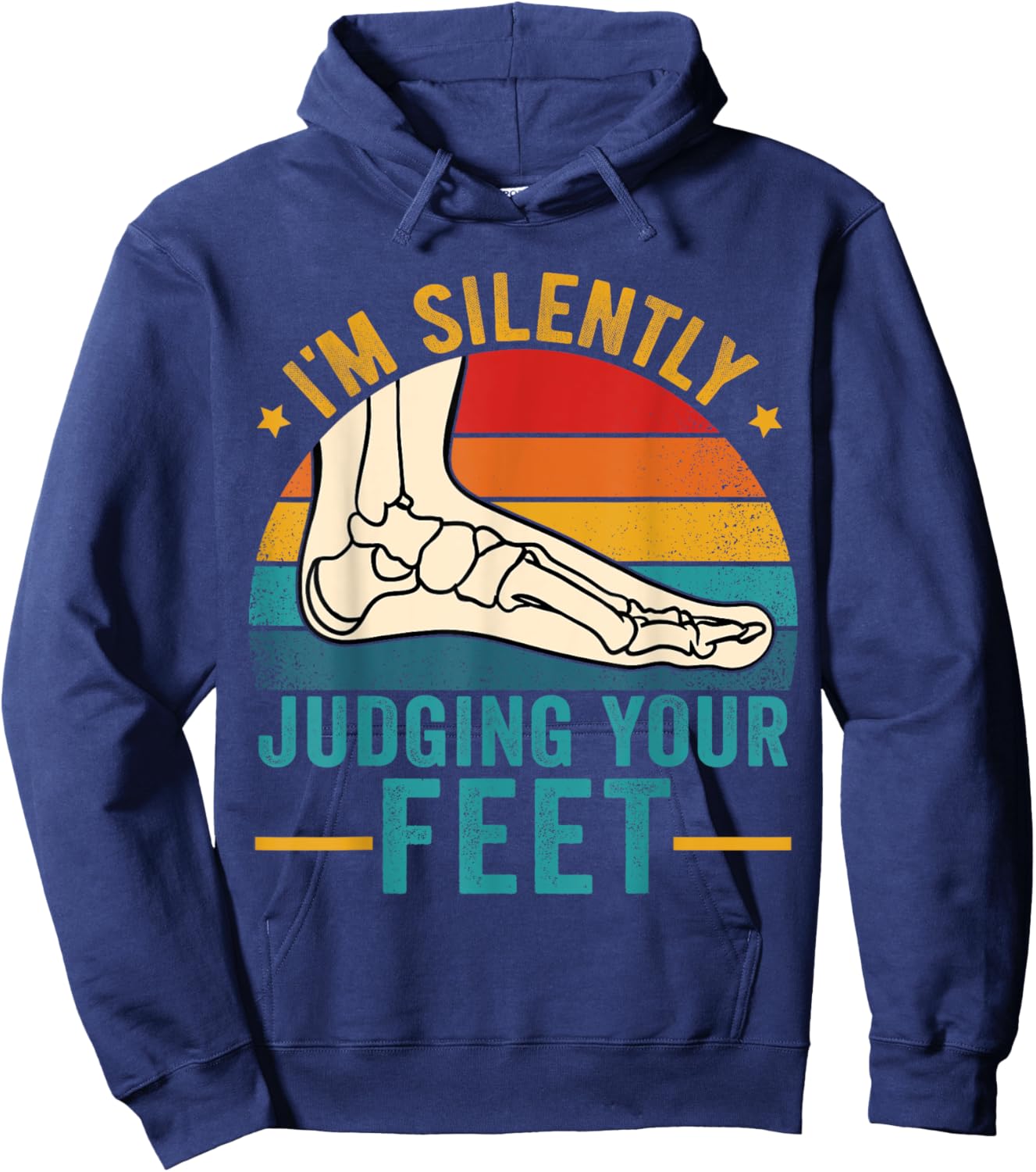 I'm Silently Judging Your Feet Funny Podiatrist Podiatry Hoodie - Hoodie | Navy