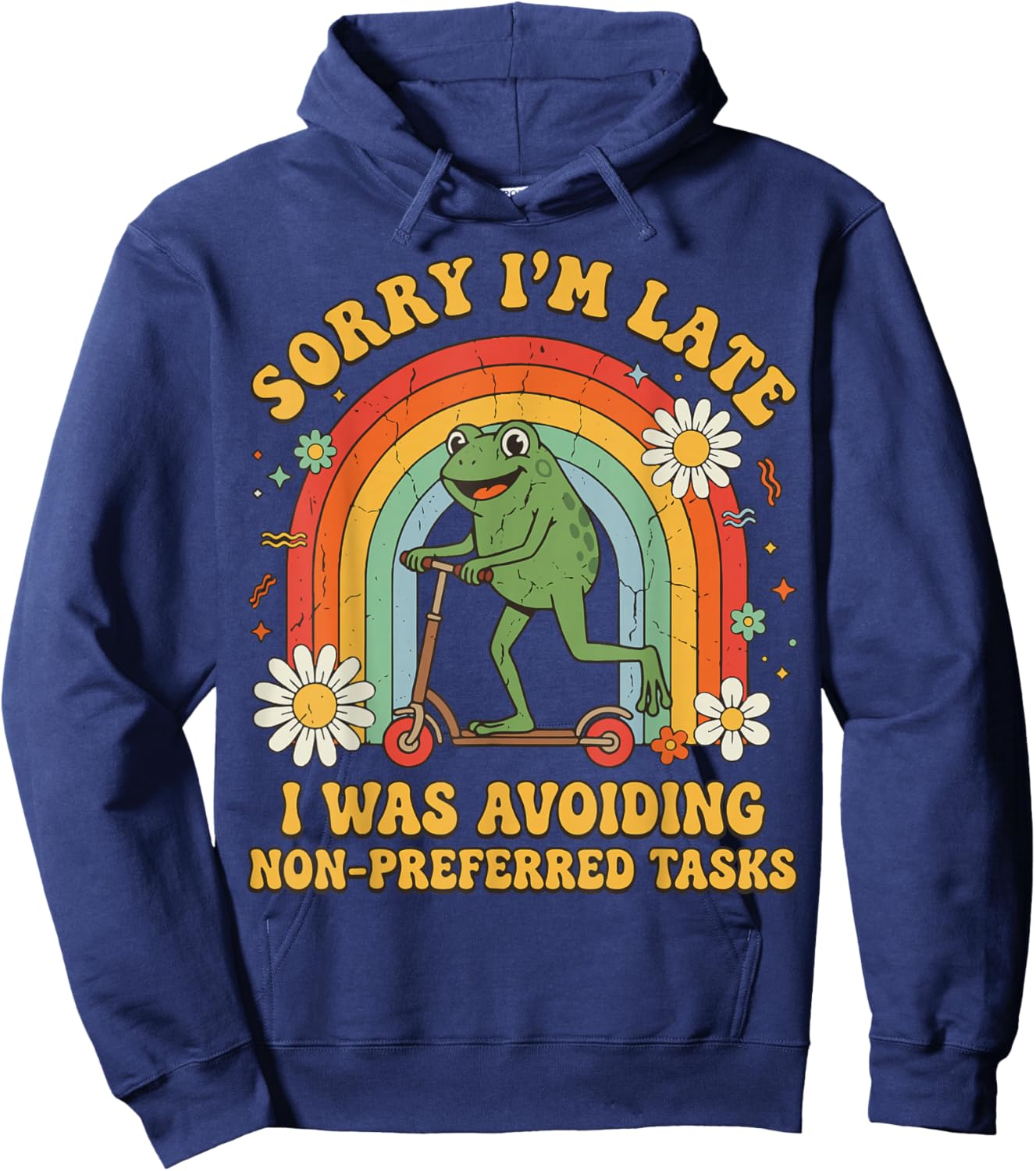 Sorry I'm Late I was Avoiding Non-Preferred Tasks Hoodie - Hoodie | Navy