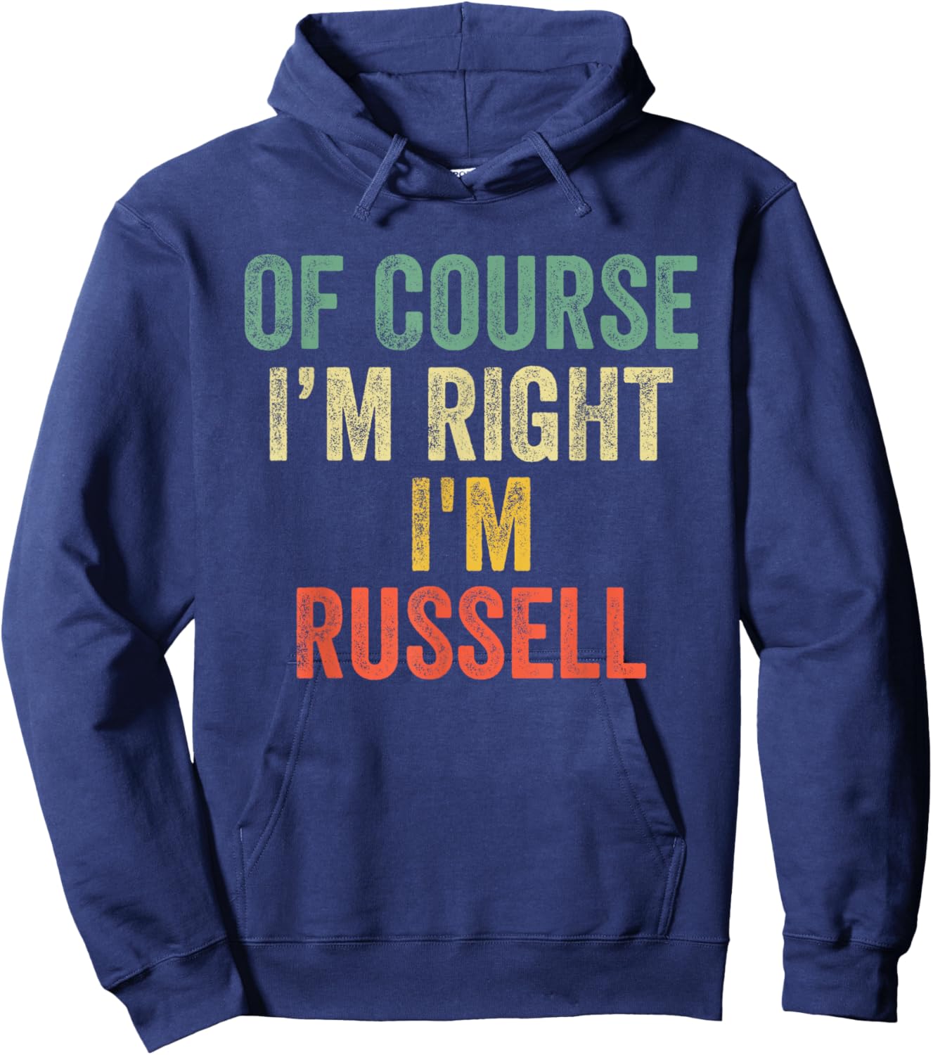 OF COURSE I'M RIGHT I'M Russell Shirt Birthday Gifts Funny Hoodie - Hoodie | Navy