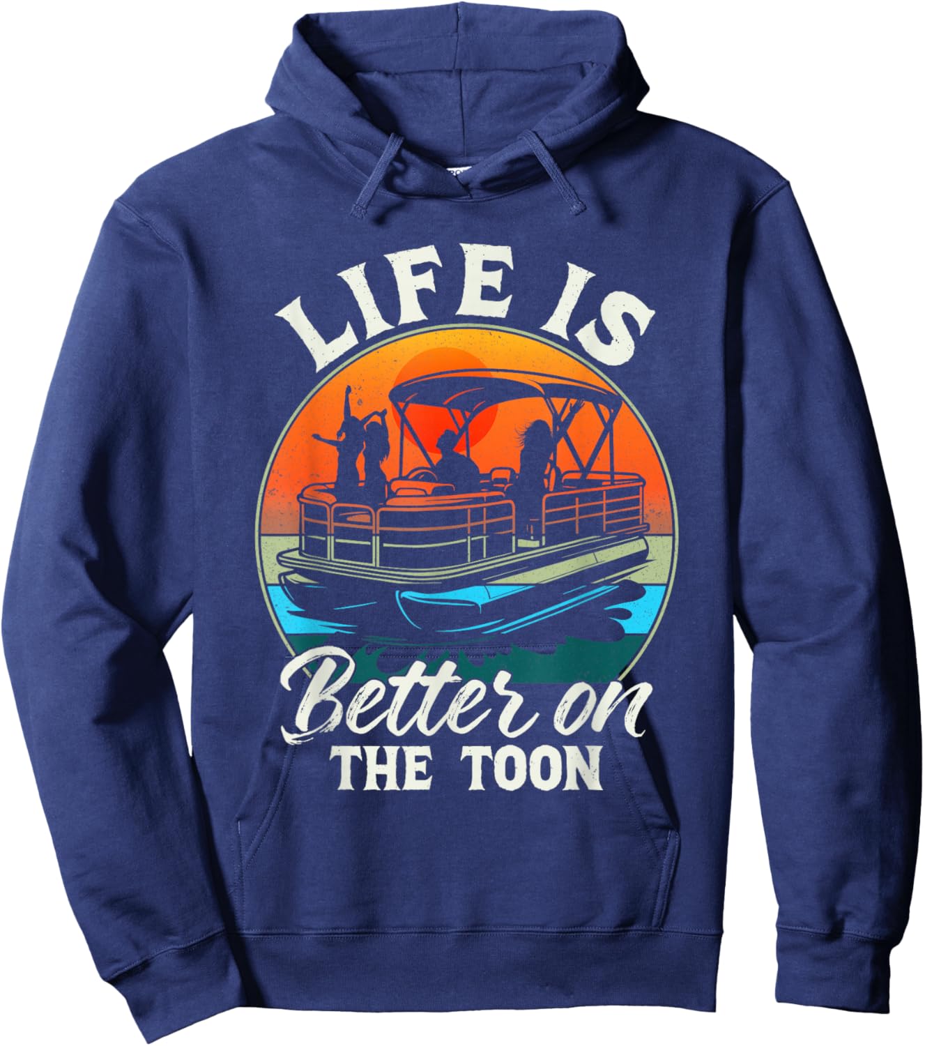 Funny Life is Better On The Toon Father's Day Pontoon Boat Hoodie - Hoodie | Navy