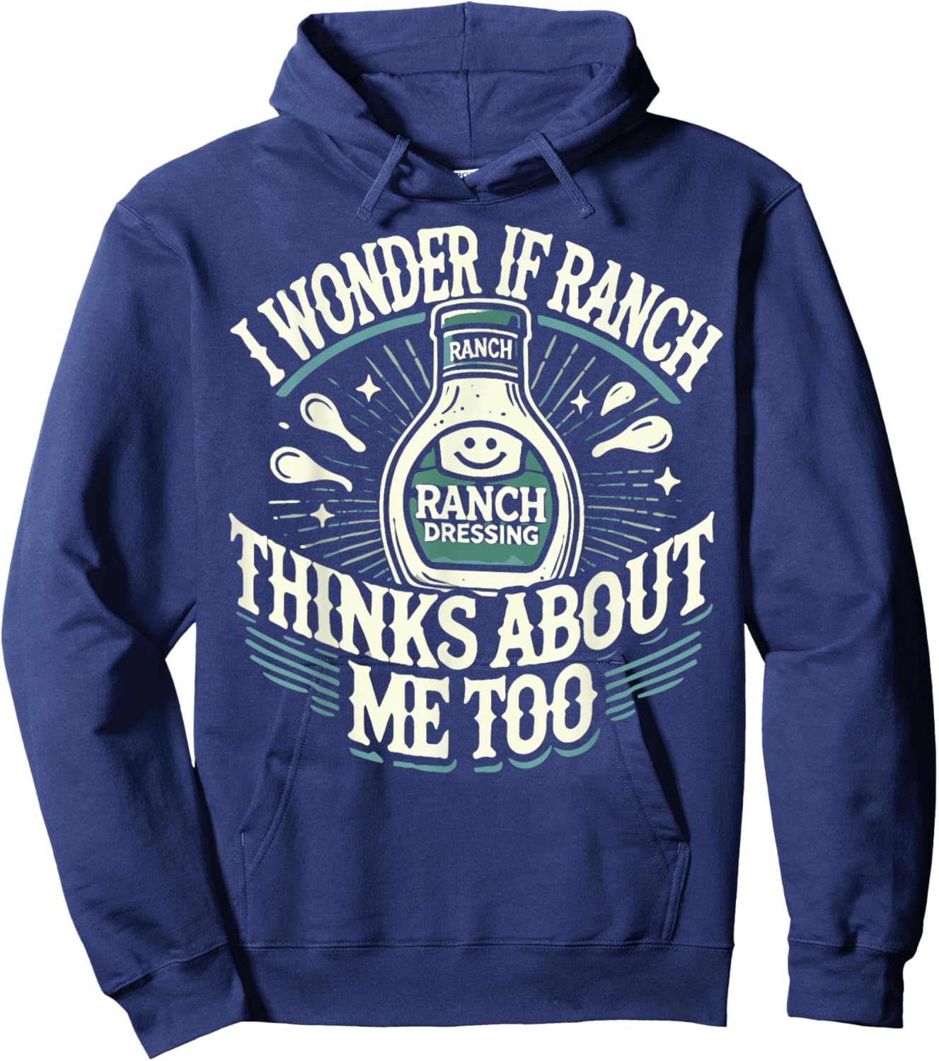 I Wonder If Ranch Thinks About Me Too Funny Ranch Dressing Hoodie - Hoodie | Navy