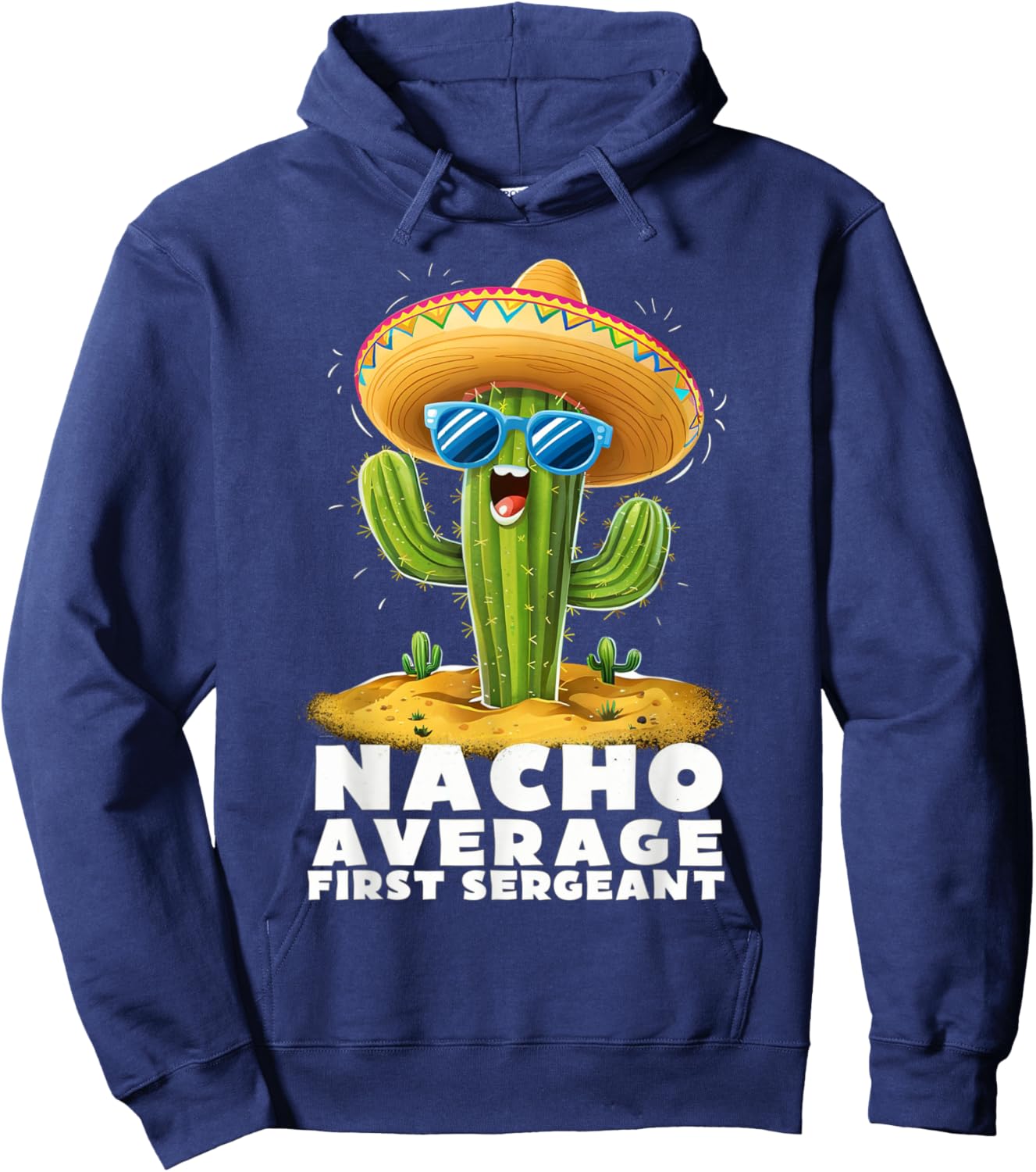 Funny Nacho Average First Sergeant Retirement Retired Hoodie - Hoodie | Navy