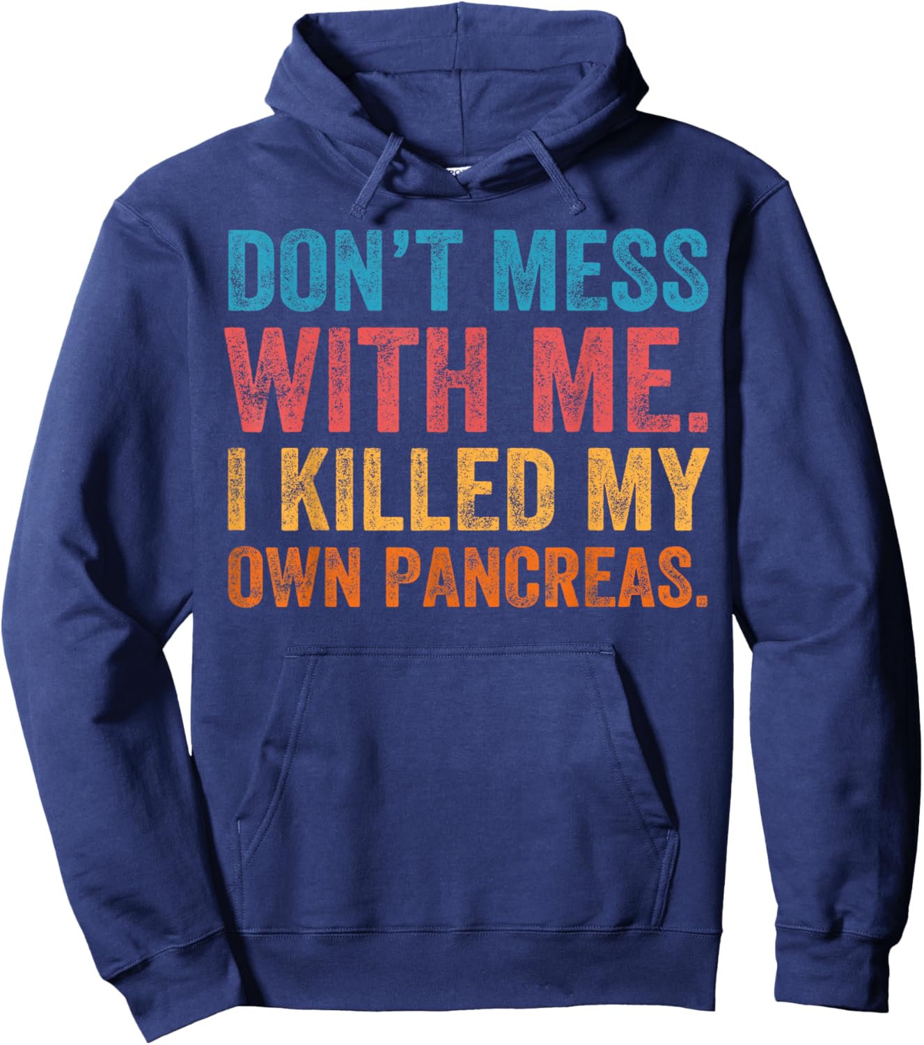 Don't Mess With-me I Killed My Own Pancreas Funny Quote T1D Hoodie - Hoodie | Navy