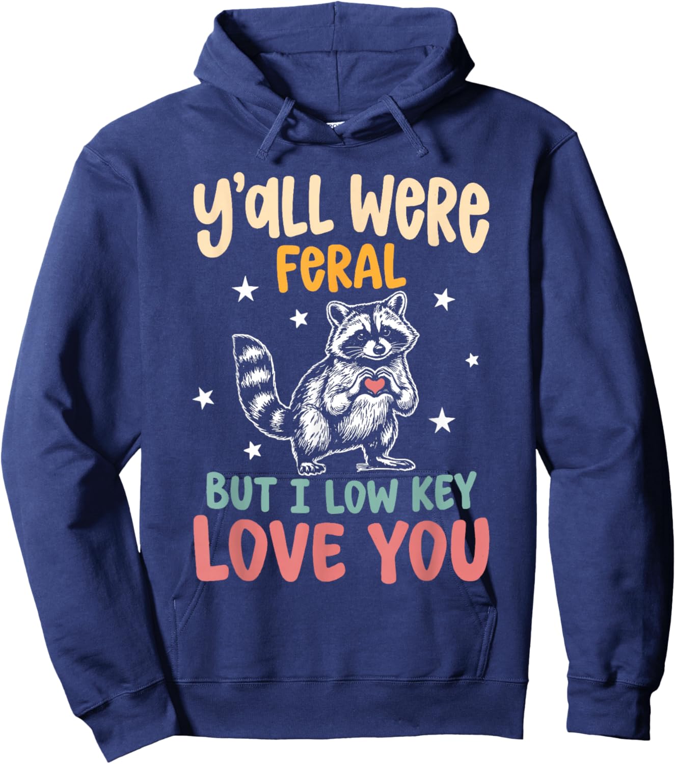 Y'all were Feral But I Low Key Love You End of School Humor Hoodie - Hoodie | Navy