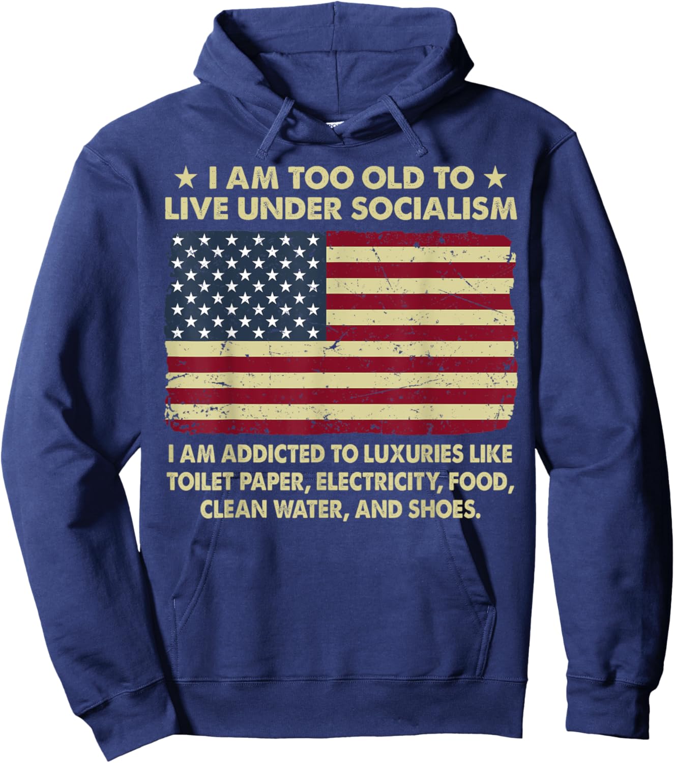 I Am Too Old To Live Under Socialism I Am Addicted Hoodie - Hoodie | Navy