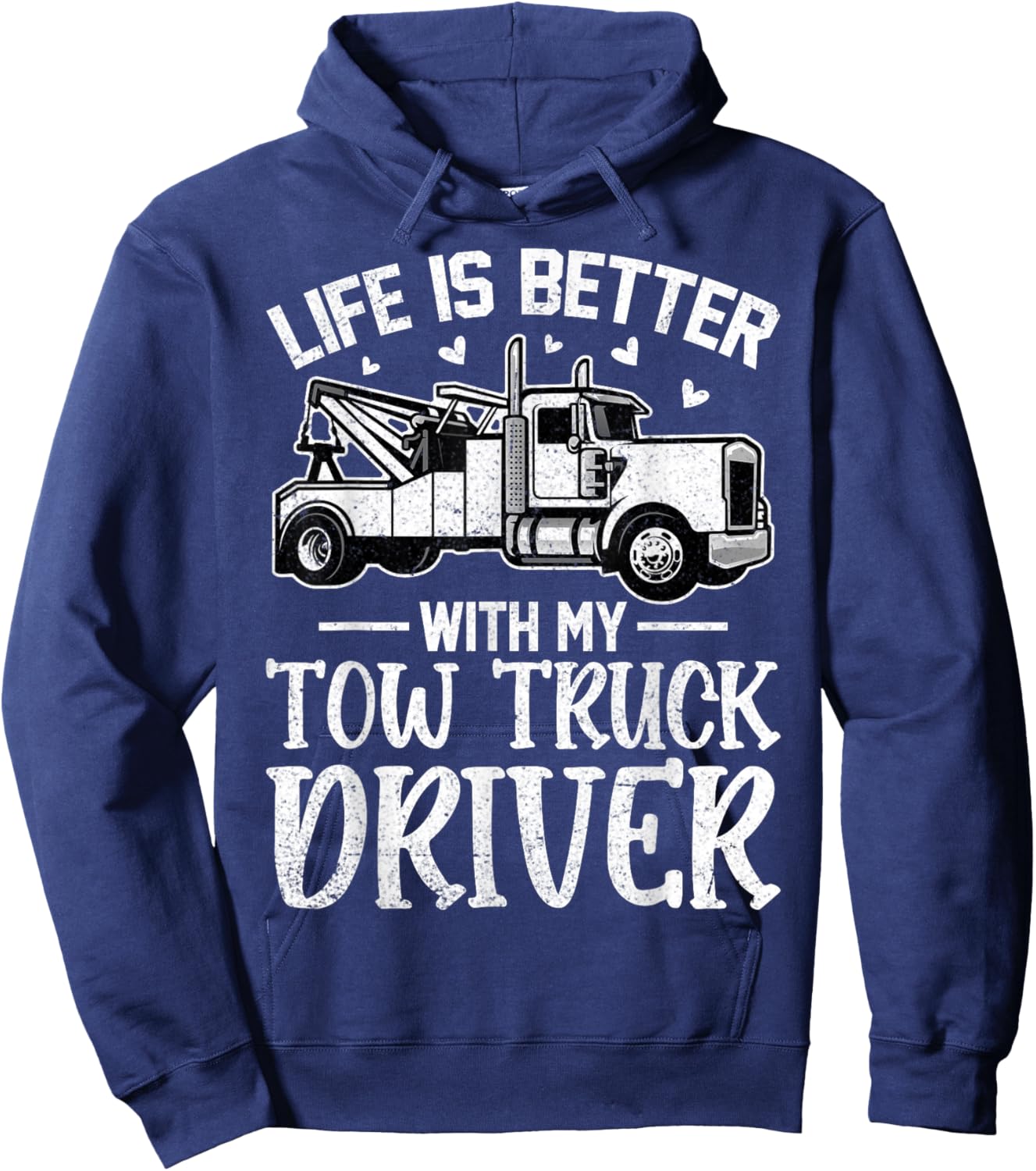 Girlfriend Wife - Life Is Better with My Tow Truck Driver Hoodie - Hoodie | Navy