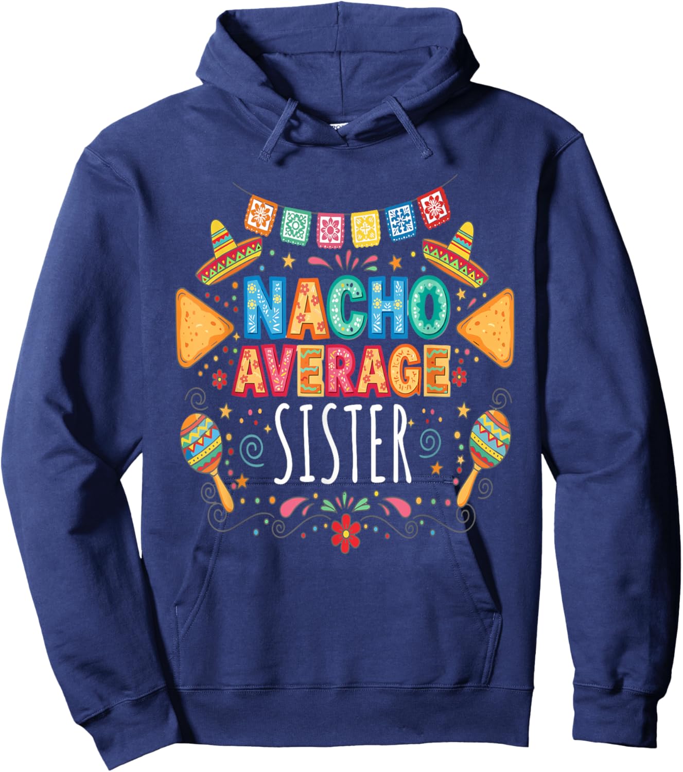 Nacho Average Sister Funny Family Matching Fiesta Hoodie - Hoodie | Navy