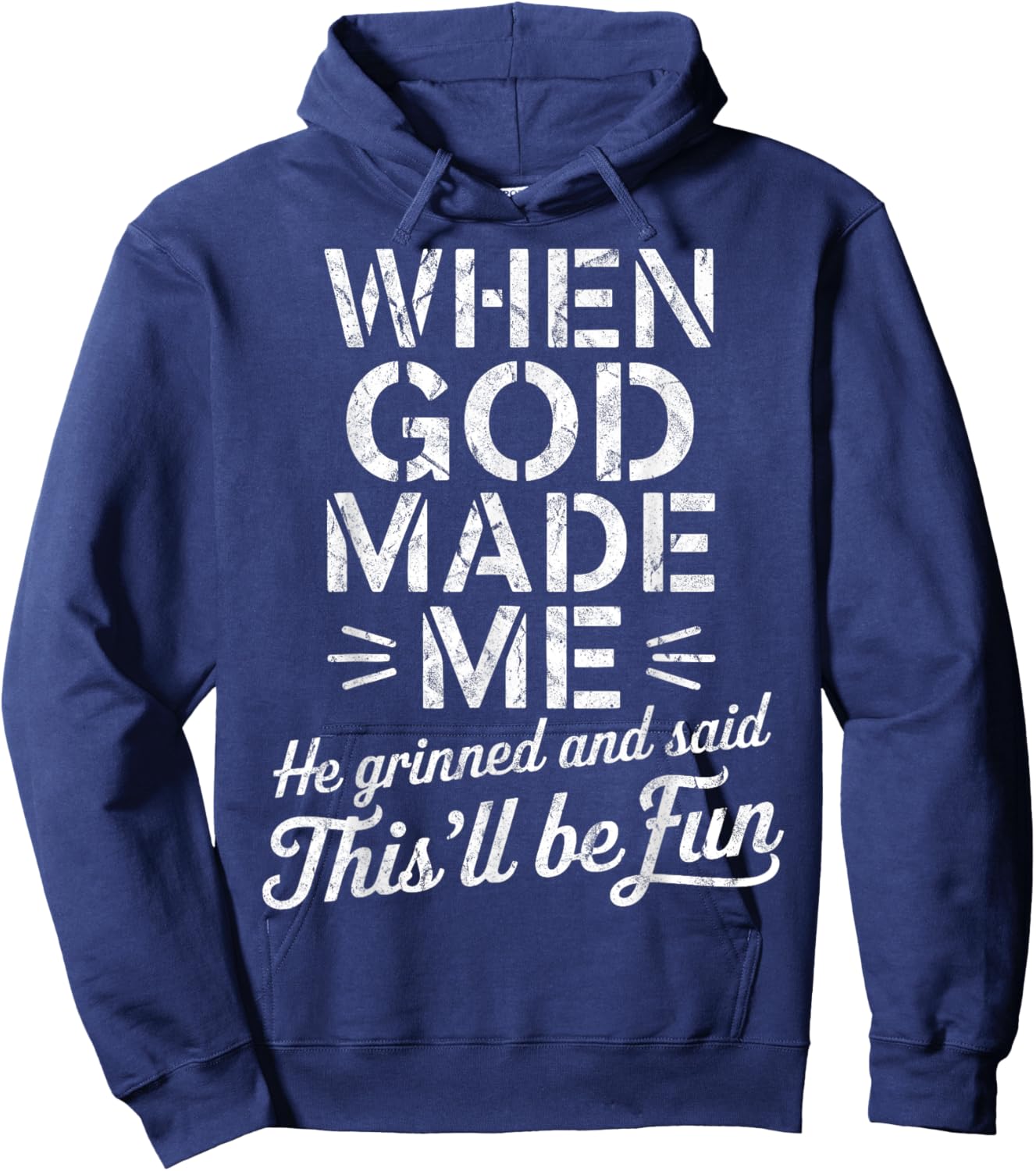 When God Made Me He Grinned And Said This'll Be Fun Hoodie - Hoodie | Navy