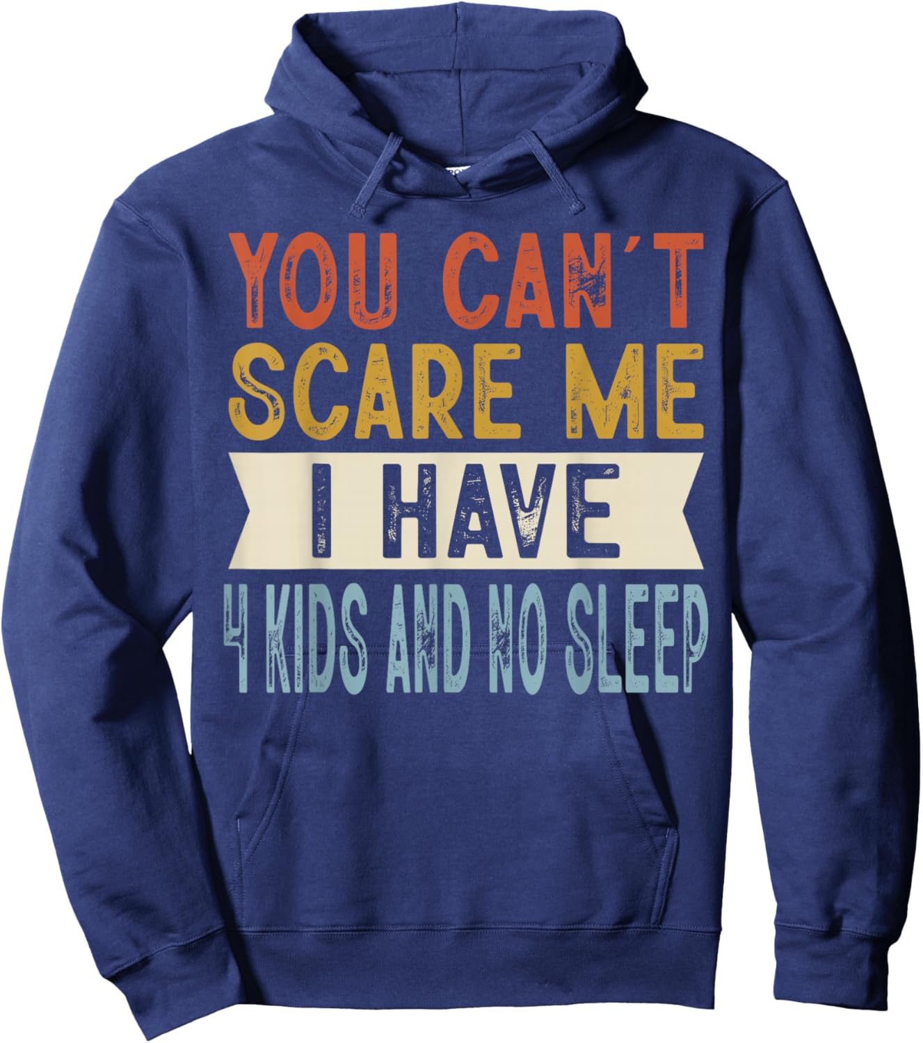 You Can’t Scare Me I Have 4 Kids and No Sleep Funny Family Hoodie - Hoodie | Navy