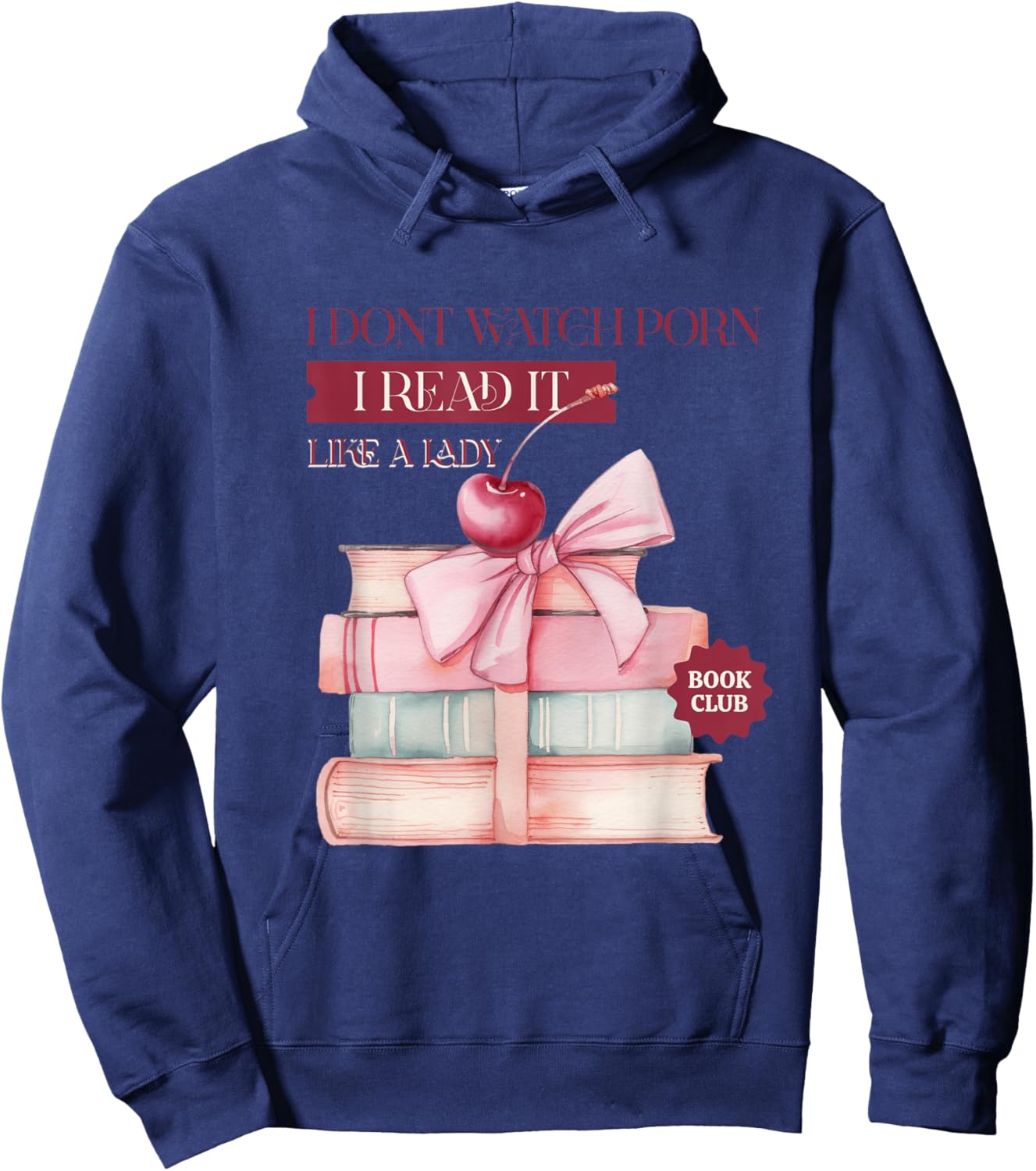 I don't watch porn, I read it, like a lady Hoodie - Hoodie | Navy