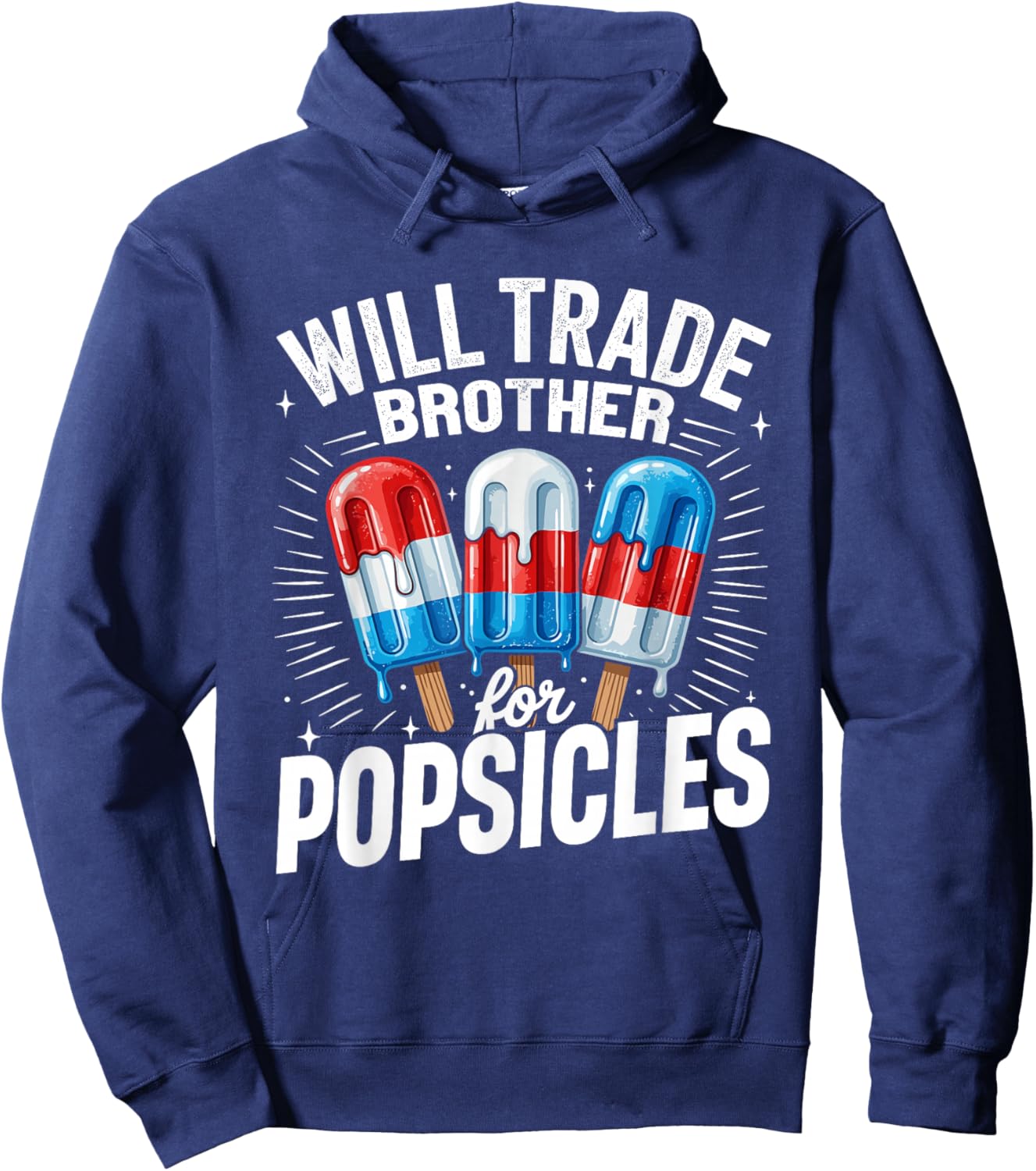 Will Trade Brother for Popsicles Funny Patriotic Summer Hoodie - Hoodie | Navy