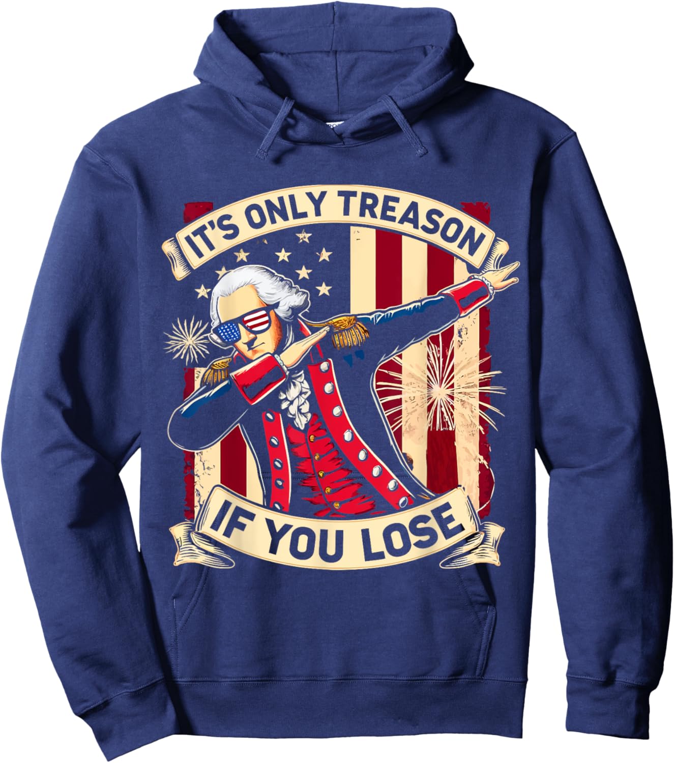 It's Only Treason If You Lose 4th Of July George Washington Hoodie - Hoodie | Navy