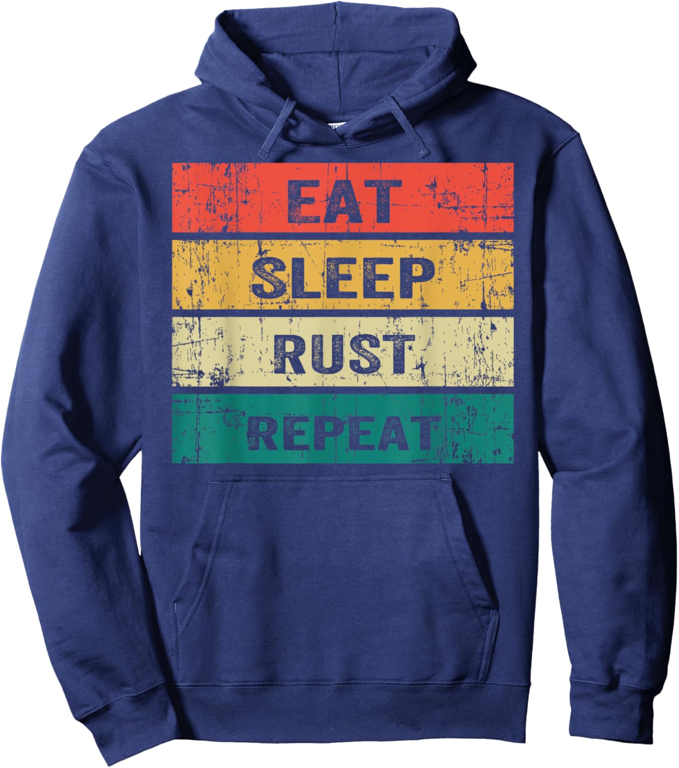 EAT SLEEP RUST REPEAT Funny Gaming Sports Meme Hoodie - Hoodie | Navy