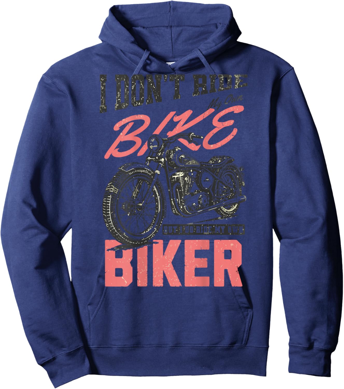 I Don't Ride My Own Bike But I Do Ride My Own Biker On Back Hoodie - Hoodie | Navy