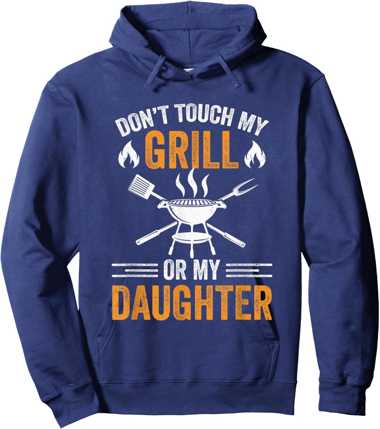 Don't Touch My Grill Or My Daughter Bbq Funny Grilling Dad Hoodie - Hoodie | Navy