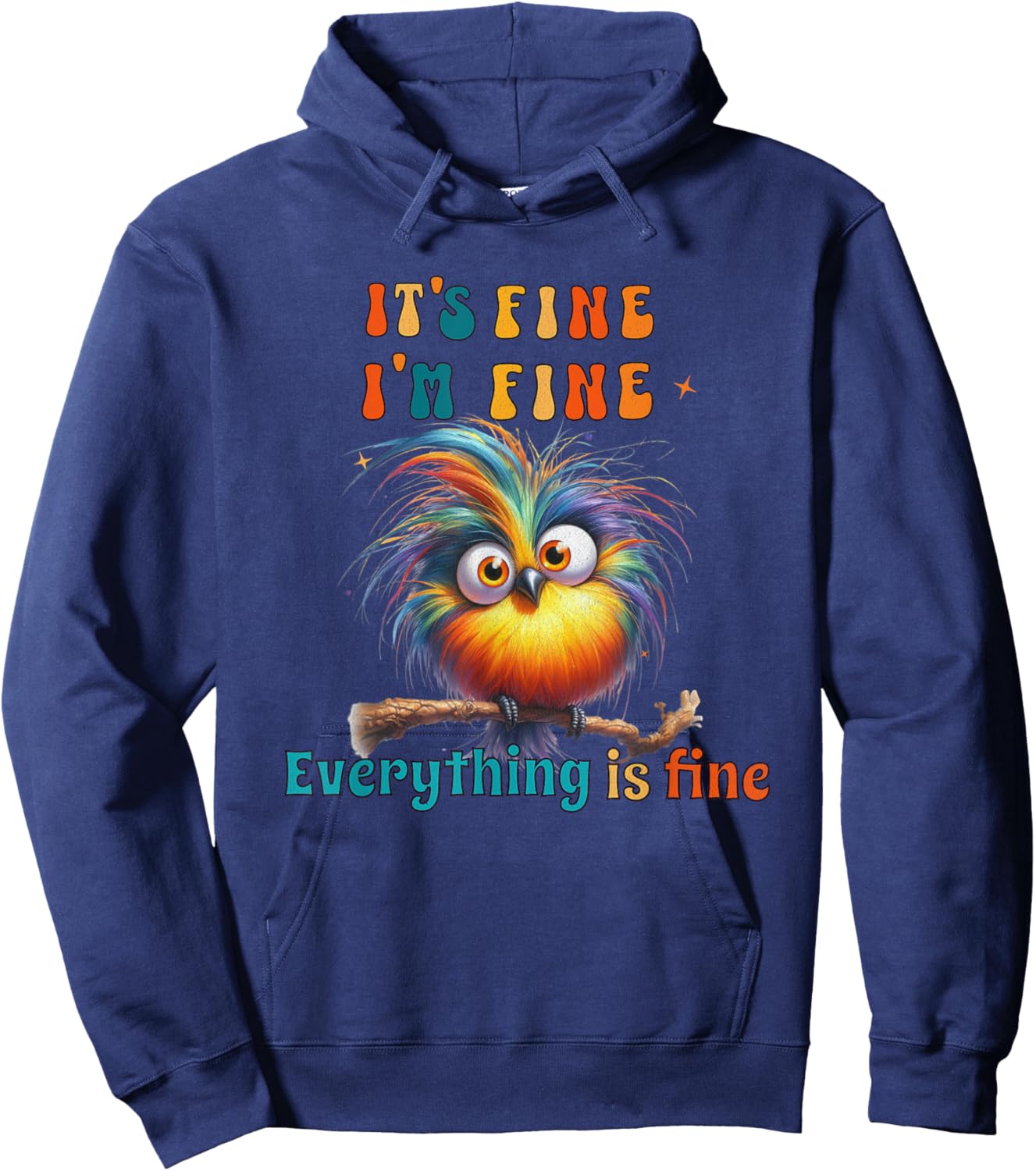 Its Fine Everything is Fine Funny Bird Men Women Boys Girls Hoodie - Hoodie | Navy