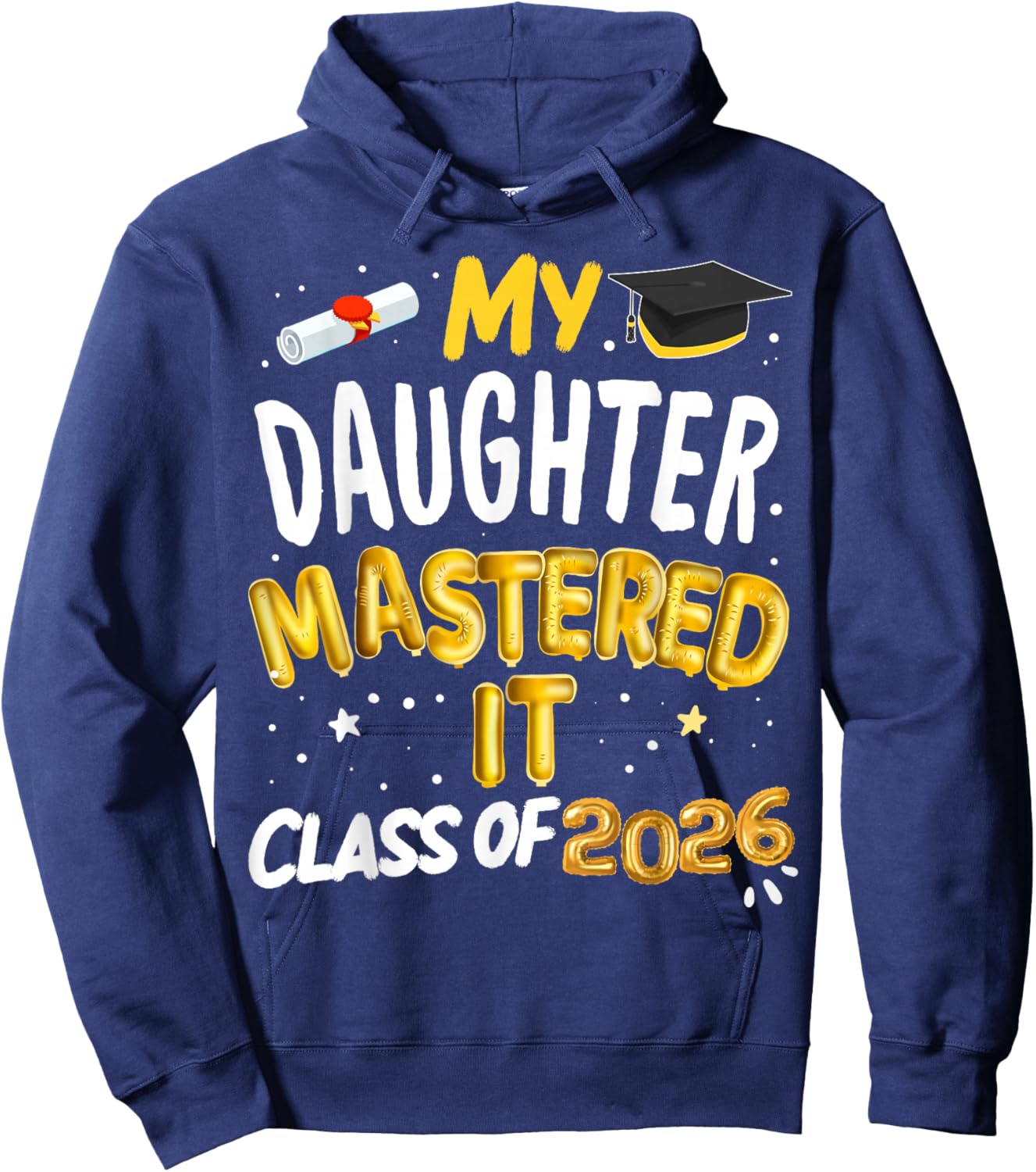 Masters Graduation My Daughter Mastered It Class of 2026 Hoodie - Hoodie | Navy