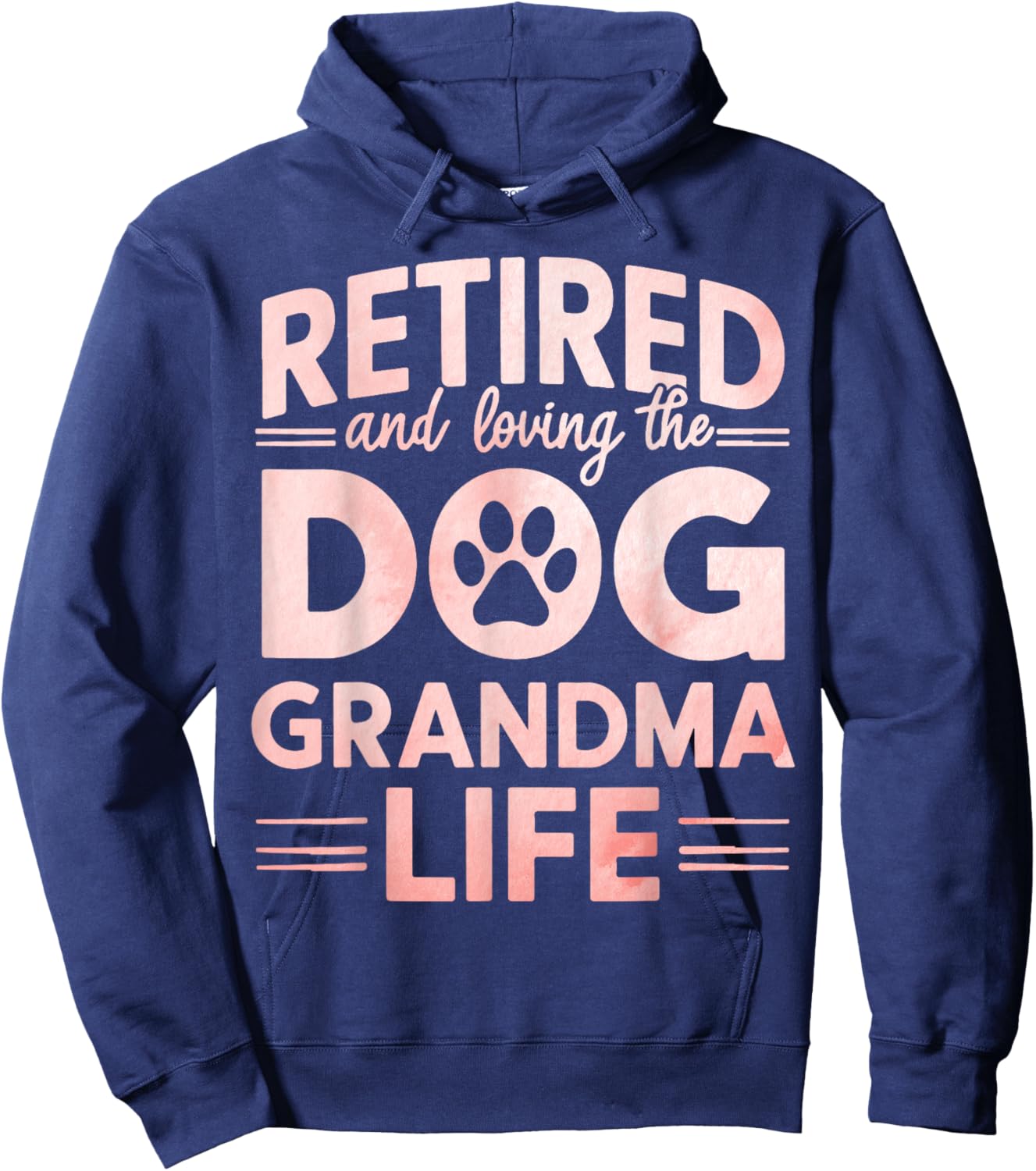 Retired and Loving the Dog Grandma Life Dog Grandma Men Women Hoodie - Hoodie | Navy