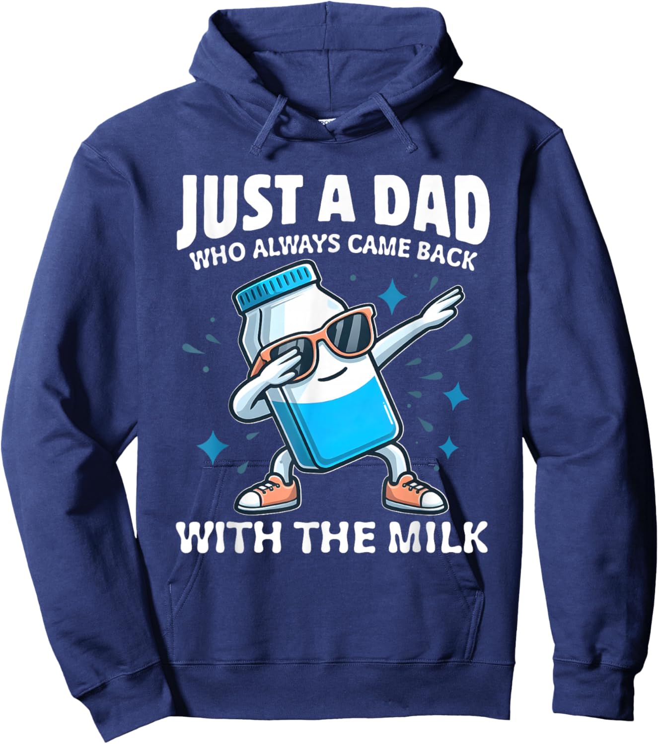 Just A Dad Who Always Came Back With The Milk Father's Day Hoodie - Hoodie | Navy