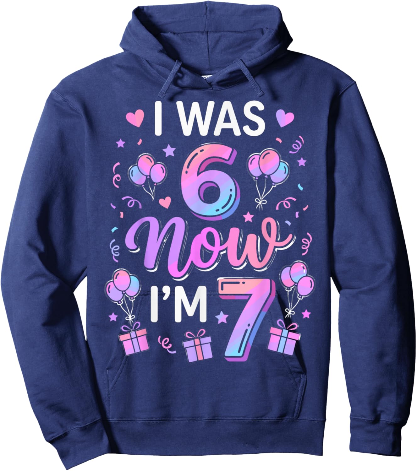 7th Birthday Boys Girls I was 6 Now I'm 7 Birthday Hoodie - Hoodie | Navy