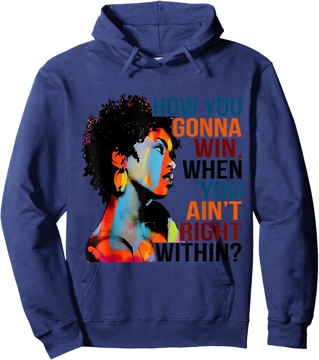 Black History How You Gonna Win When You Ain't Right Within? Hoodie - Hoodie | Navy
