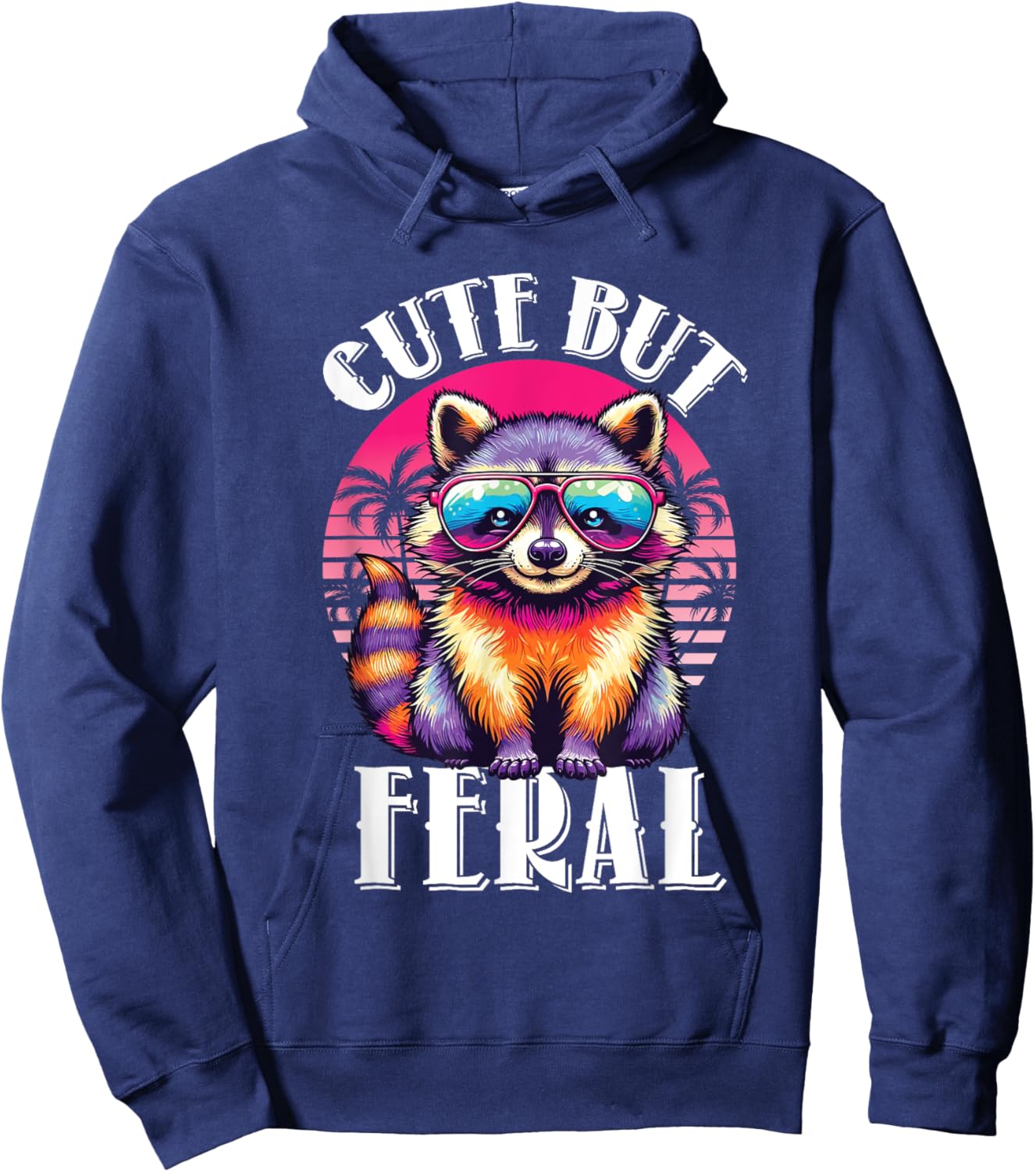 Funny Raccoon Shirt Cute But Feral Retro Racoon Sunglasses Hoodie - Hoodie | Navy