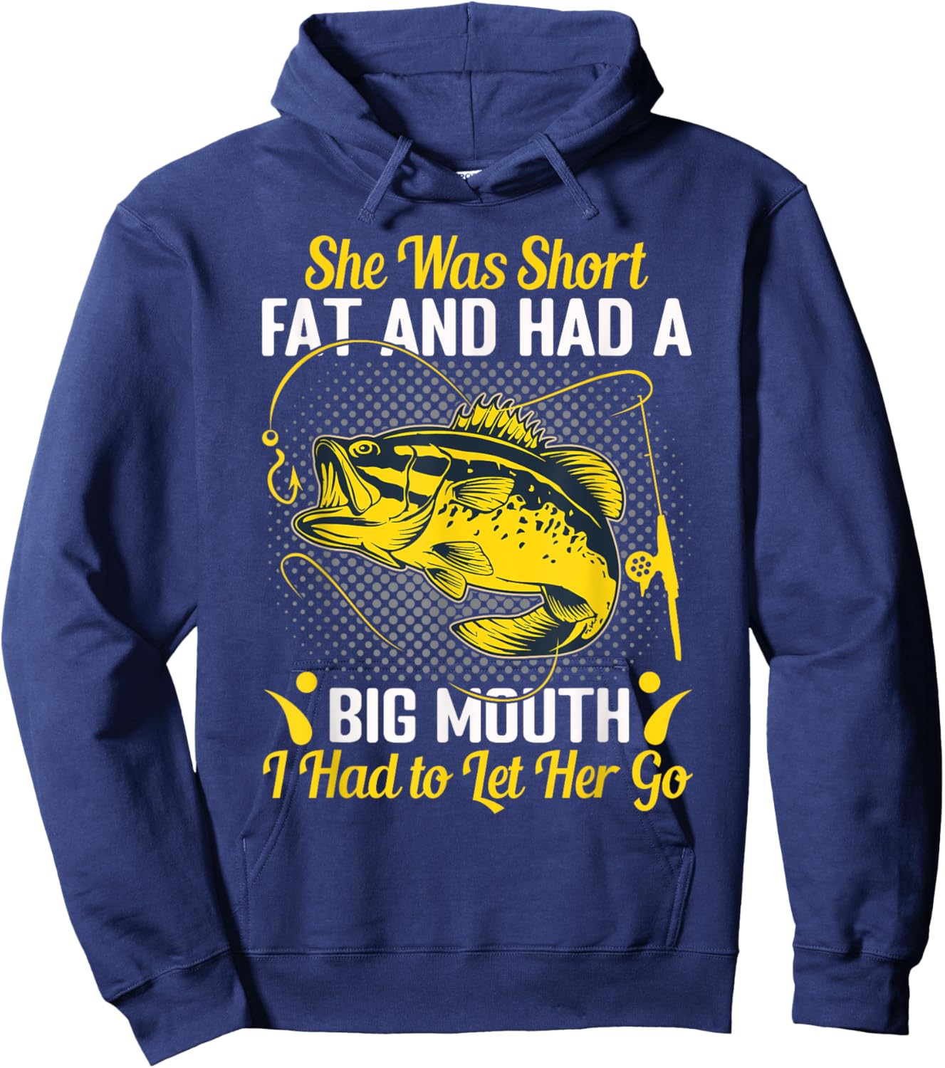 She Was Short Fat and Had a Big Mouth I Had to Let Her Go Hoodie - Hoodie | Navy