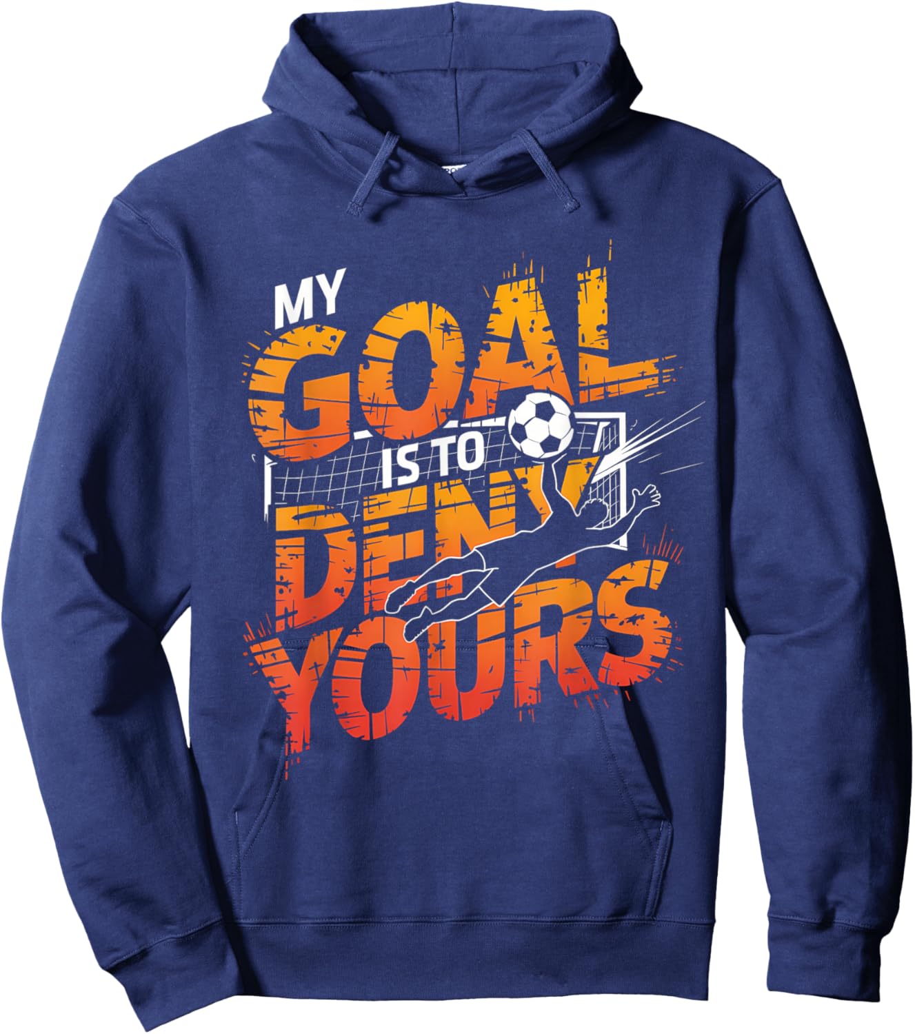 My Goal Is To Deny Yours Soccer Goalie Shirt Goalie Soccer Hoodie - Hoodie | Navy