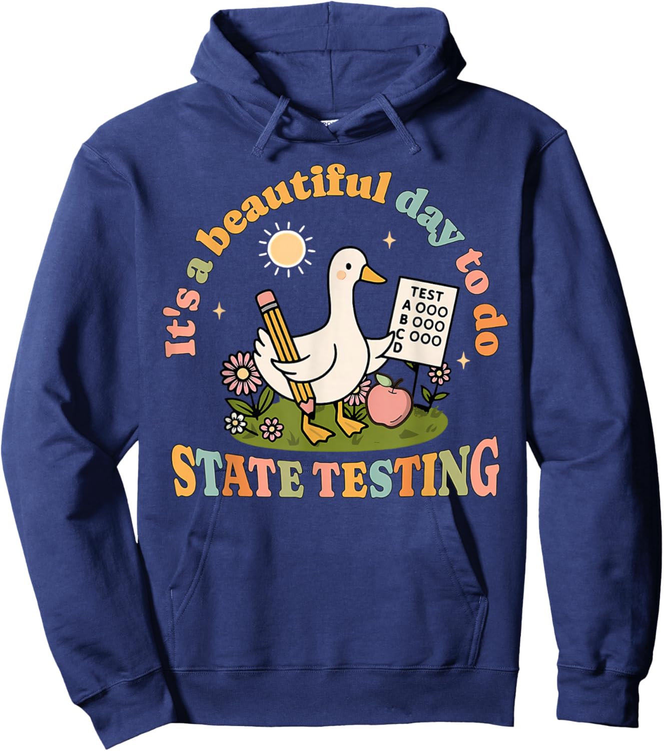 It's A Beautiful Day to Do State Testing Silly Goose Teacher Hoodie - Hoodie | Navy