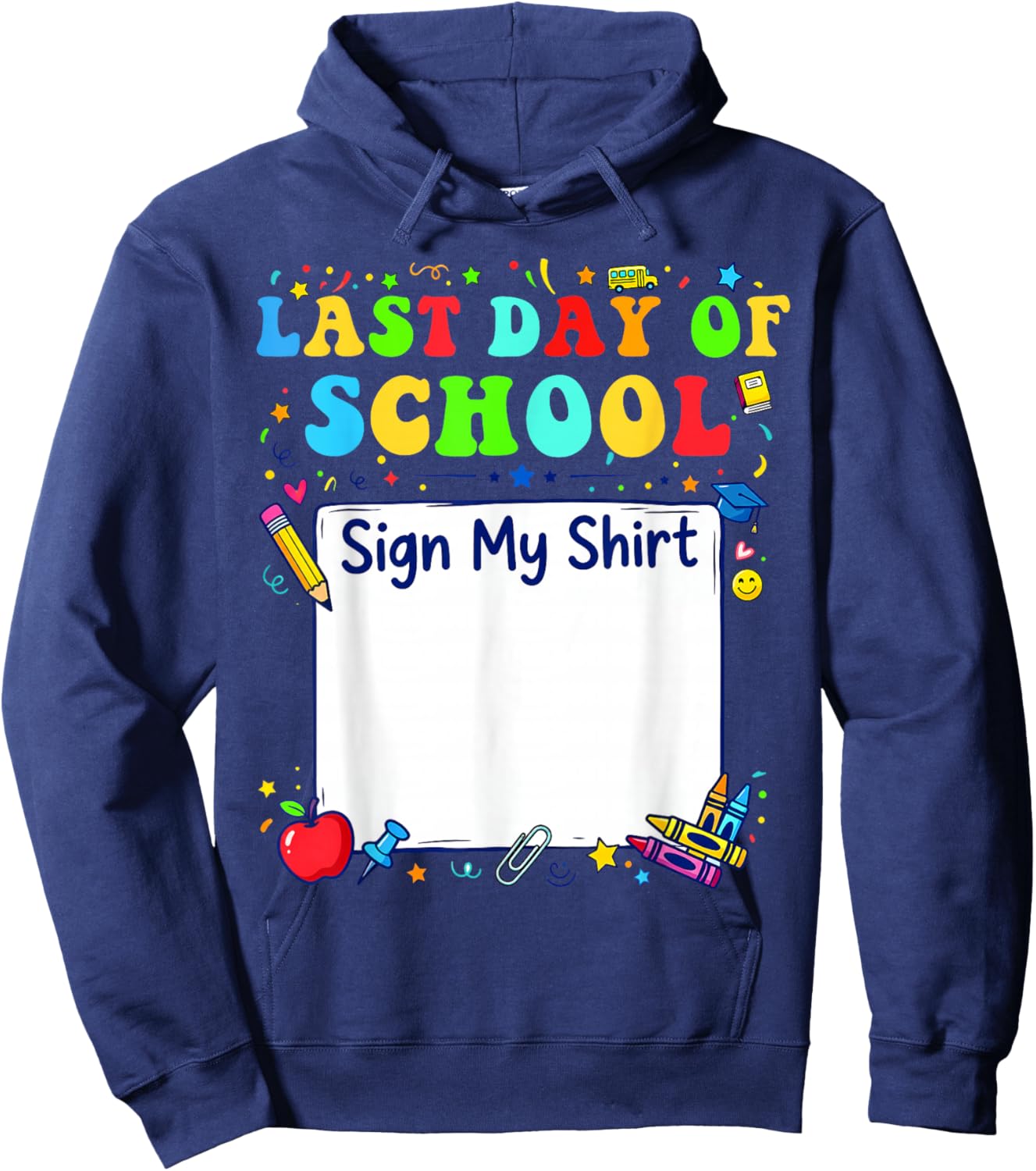 Last Day of School Sign My Shirt Graduation Students Kids Hoodie - Hoodie | Navy