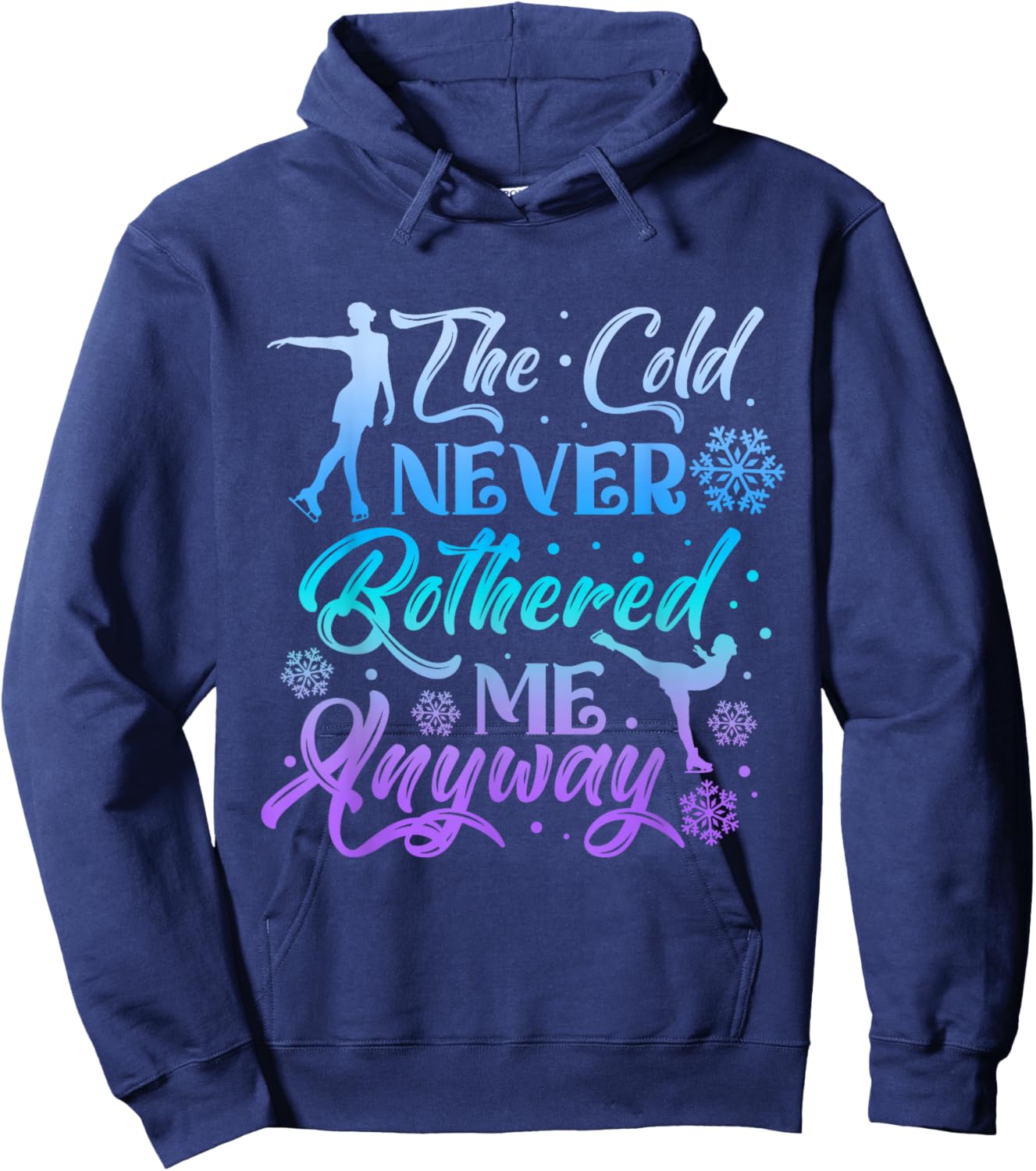 The Cold Never Bothered Me Anyway Ice Skating Girl Skate Hoodie - Hoodie | Navy
