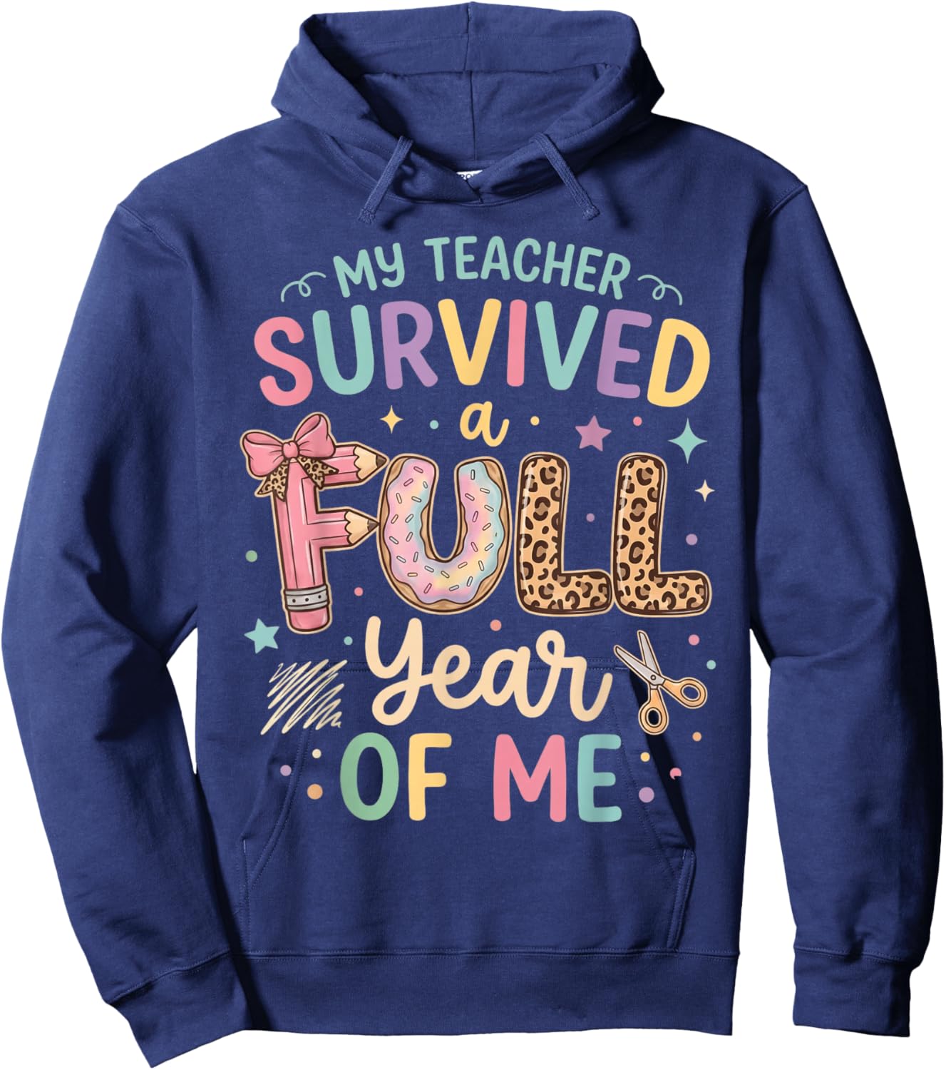 My Teacher Survived A Full Year of Me Hoodie - Hoodie | Navy