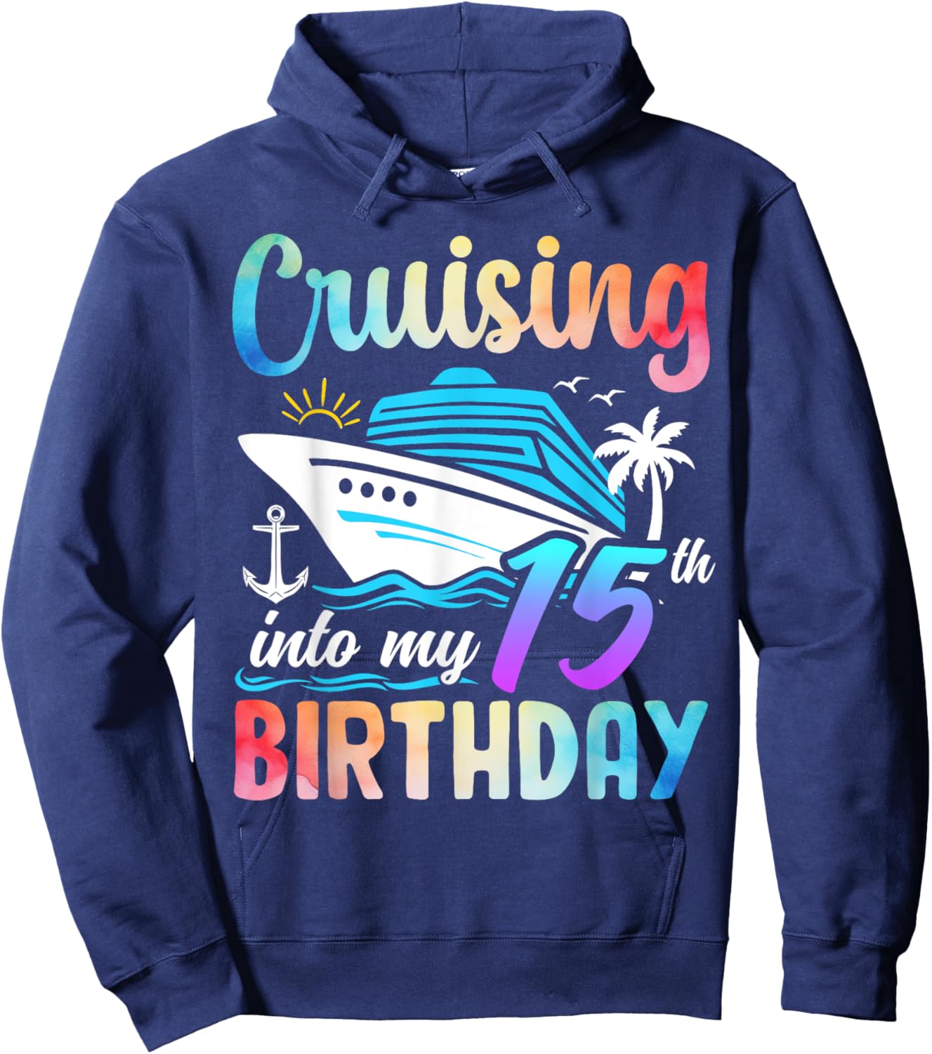 Cruising Into My 15th Birthday 15 Years Old Birthday Cruise Hoodie - Hoodie | Navy