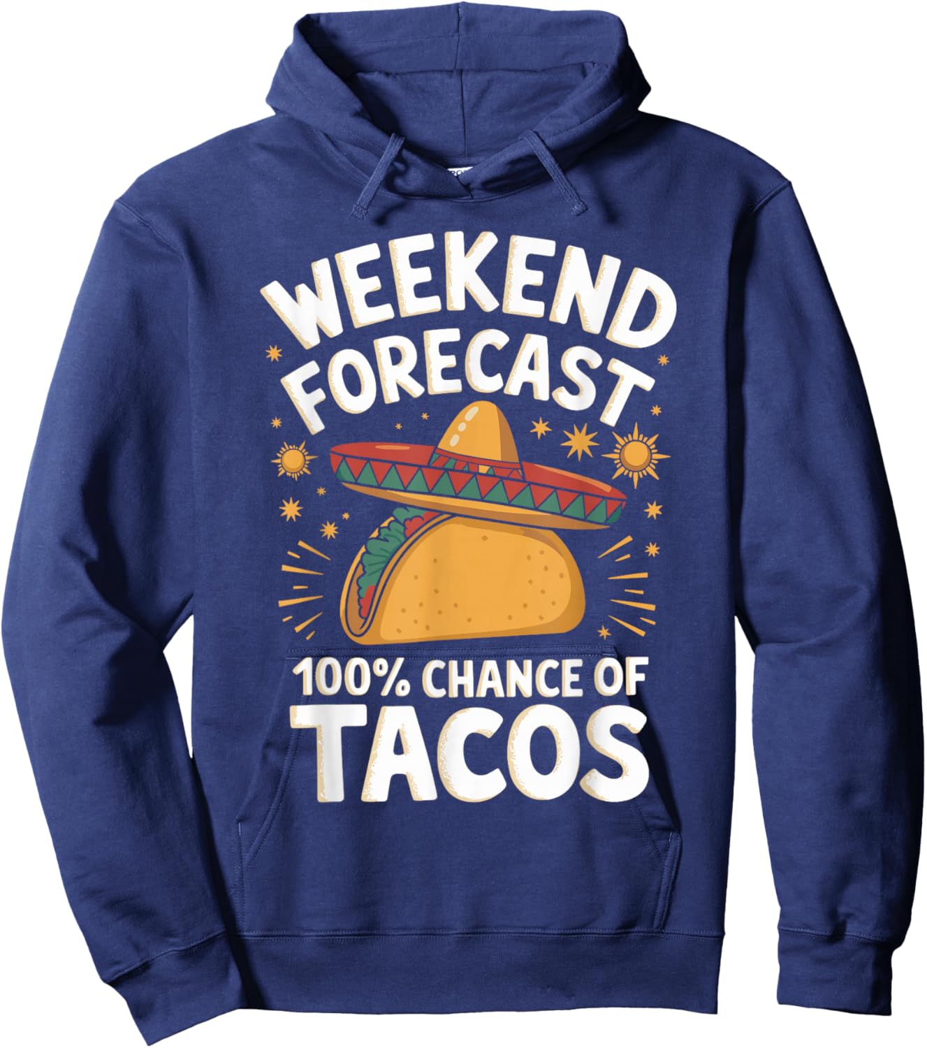 Weekend Forecast 100% Chance Of Tacos Funny Taco Lover Hoodie - Hoodie | Navy